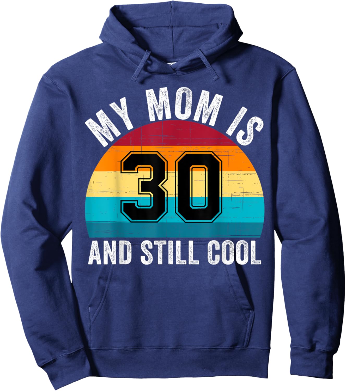My Mom Is 30 And Still Cool, 30th Retro Birthday Mom Mommy Hoodie - Hoodie | Navy