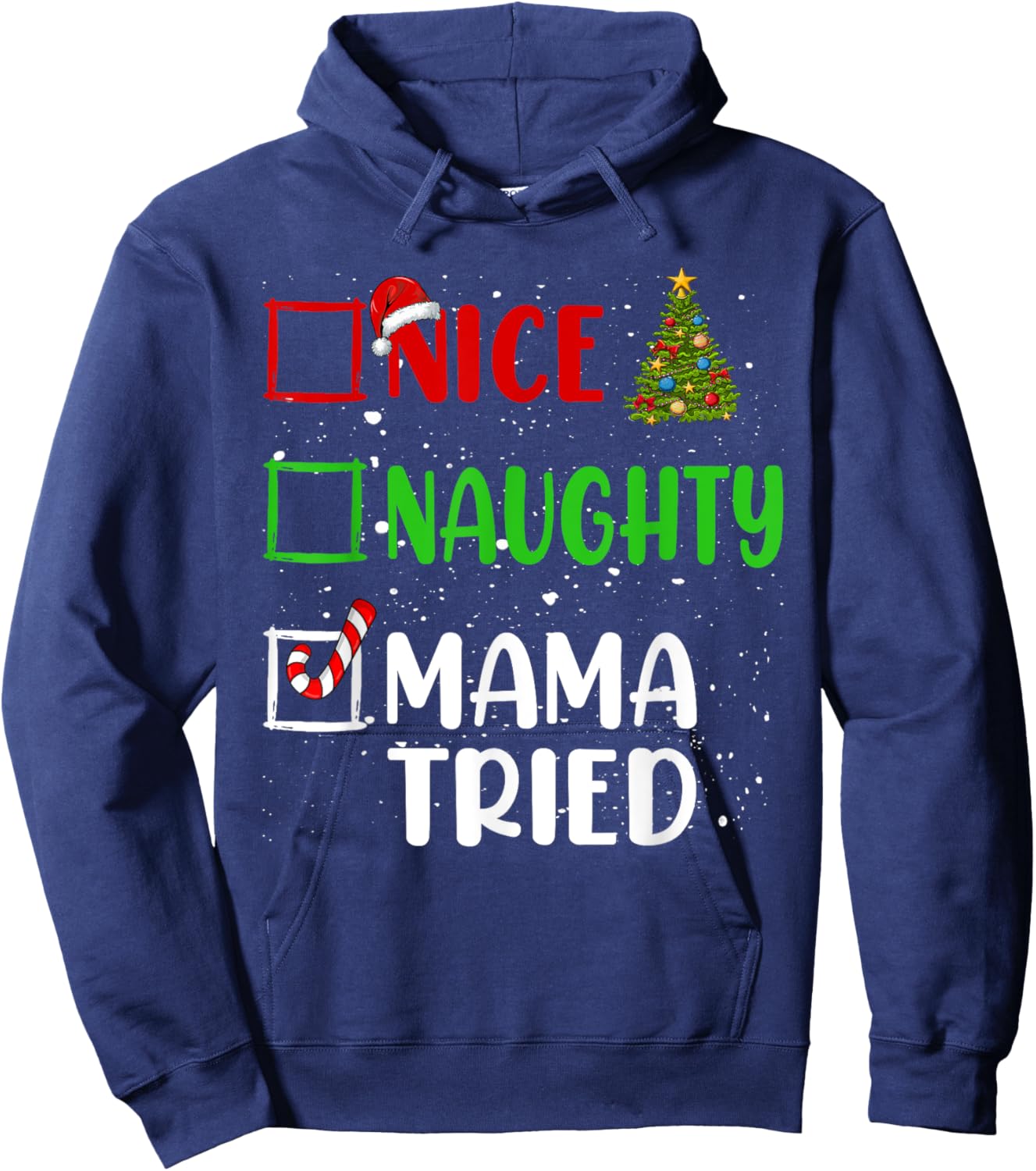 Nice Naughty Mama Tried Christmas List Holiday Xmas 2024 Hoodie - Hoodie | Navy