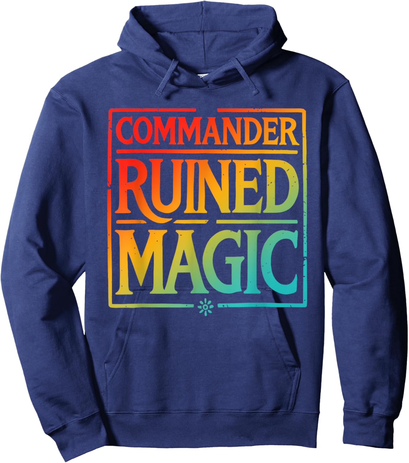 Commander Ruined Magic Funny Apparel Hoodie - Hoodie | Navy