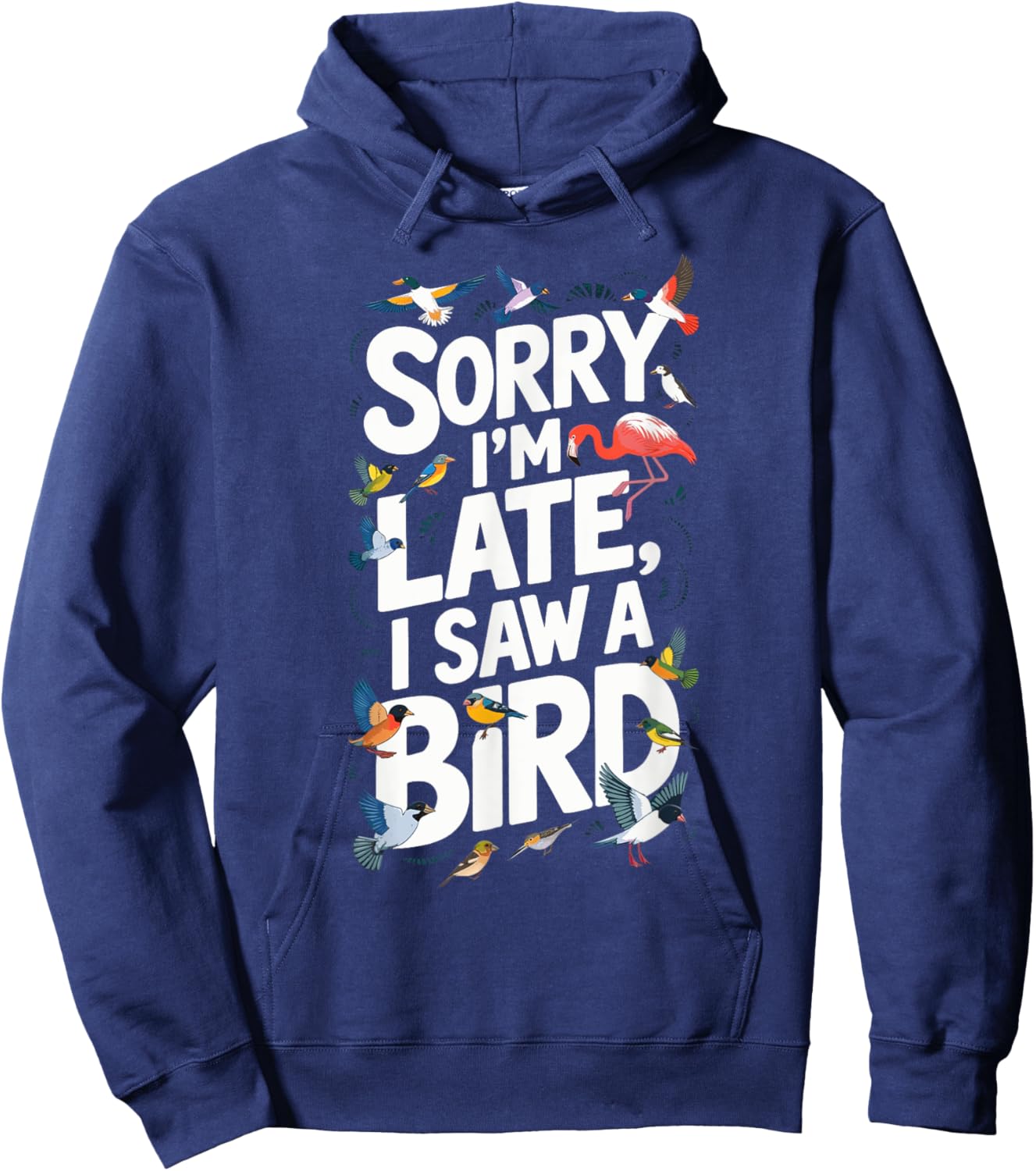 Sorry I'm late Bird Watching Birding: & Graphic Hoodie - Hoodie | Navy