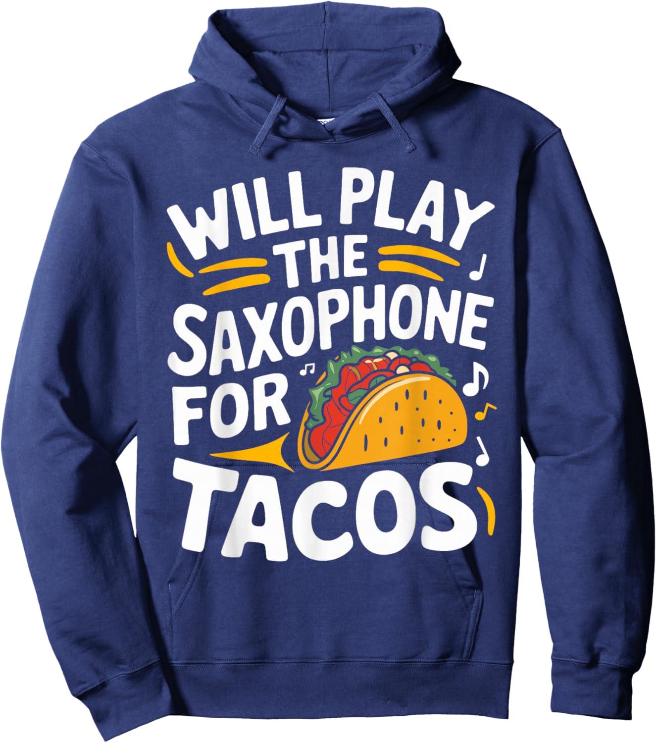 Will Play The Saxophone For Tacos Funny Saxophone Hoodie - Hoodie | Navy