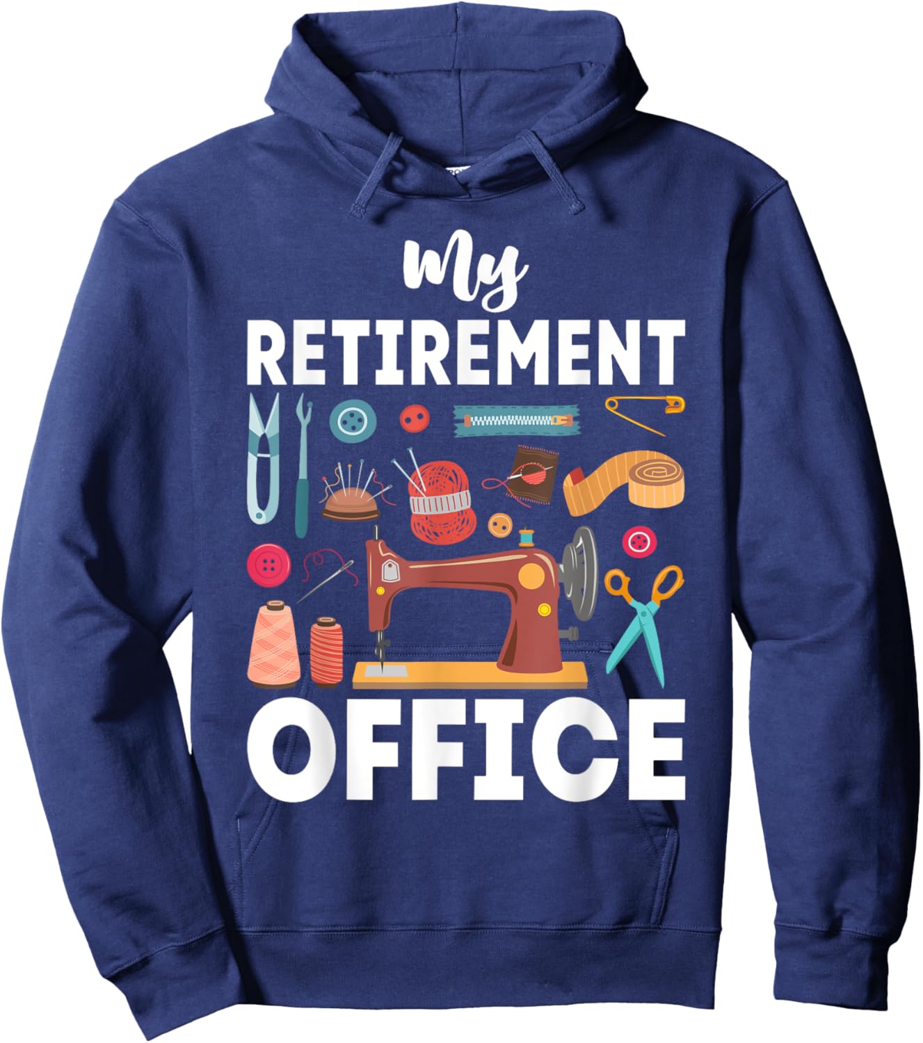 My Retirement Office Sewing Lover Funny Women Hoodie - Hoodie | Navy