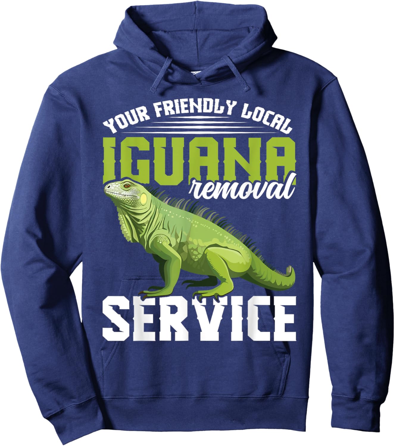 Your friendly local Iguana Removal Service Lizard Hunting Hoodie - Hoodie | Navy