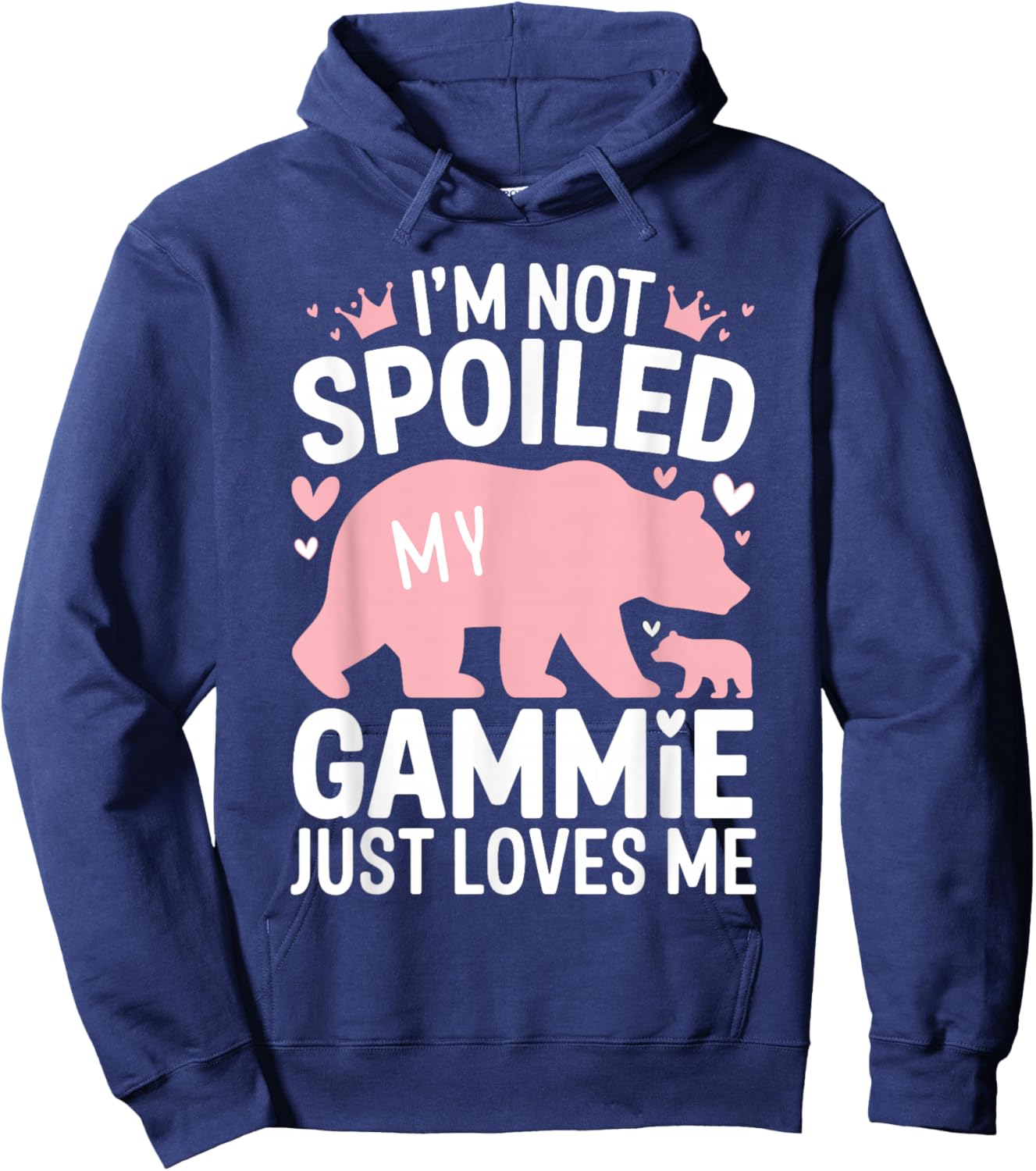 I'm Not Spoiled Baby Bear My Gammie Just Loves Me Team Girls Hoodie - Hoodie | Navy