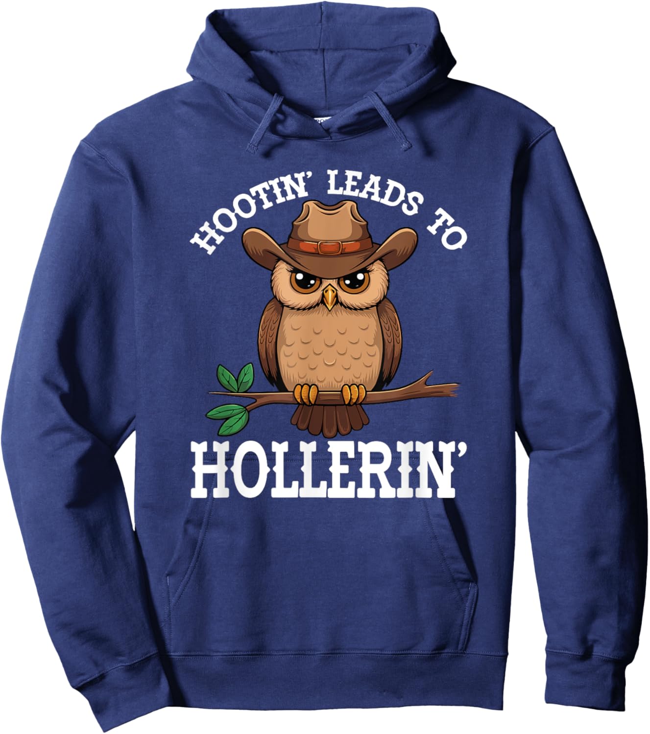 Hootin' Leads To Hollerin' Hooting Hollering Funny Owl Lover Hoodie - Hoodie | Navy