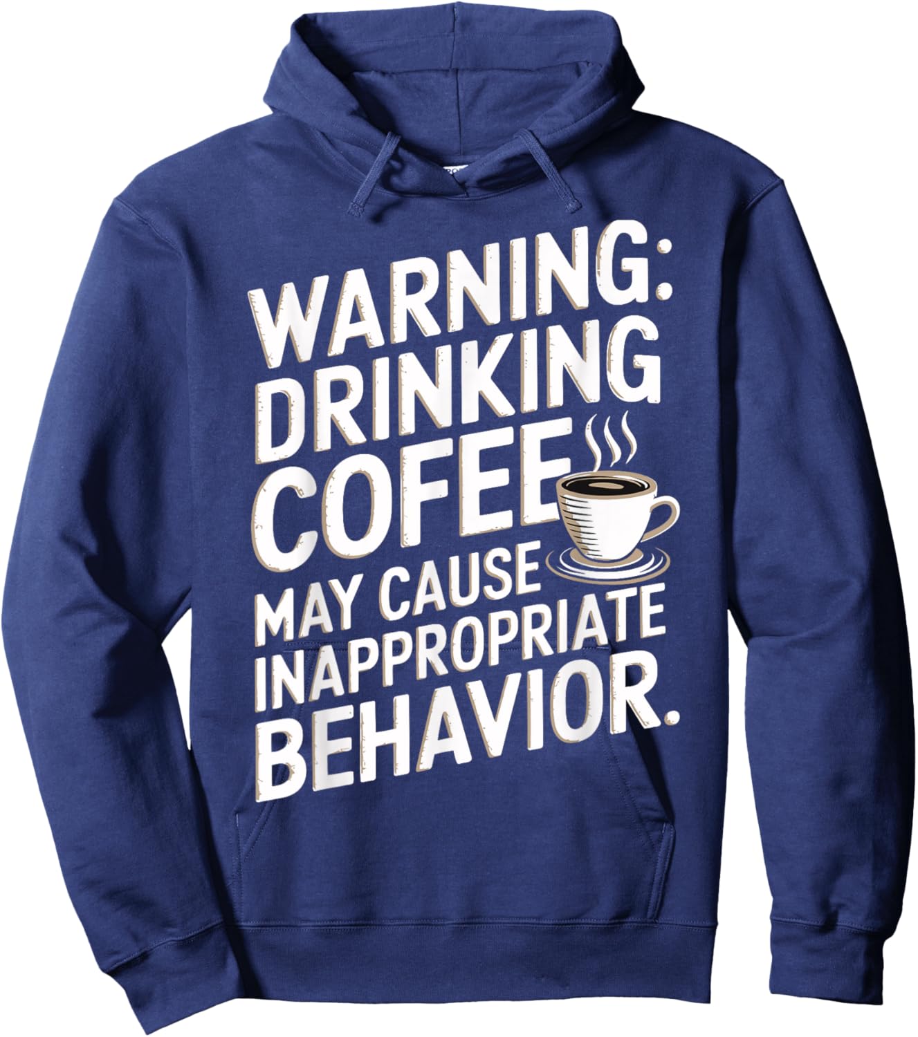 Warning Drinking Coffee Might Cause Inappropriate Behavior Hoodie - Hoodie | Navy