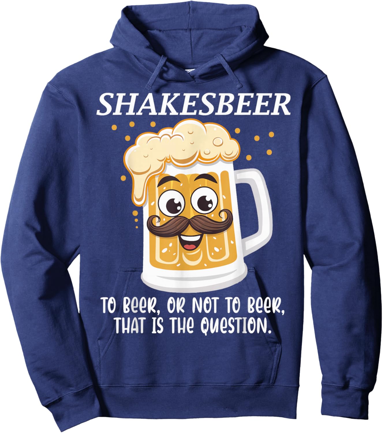 Shakesbeer To Beer Or Not To Beer Question Hoodie - Hoodie | Navy