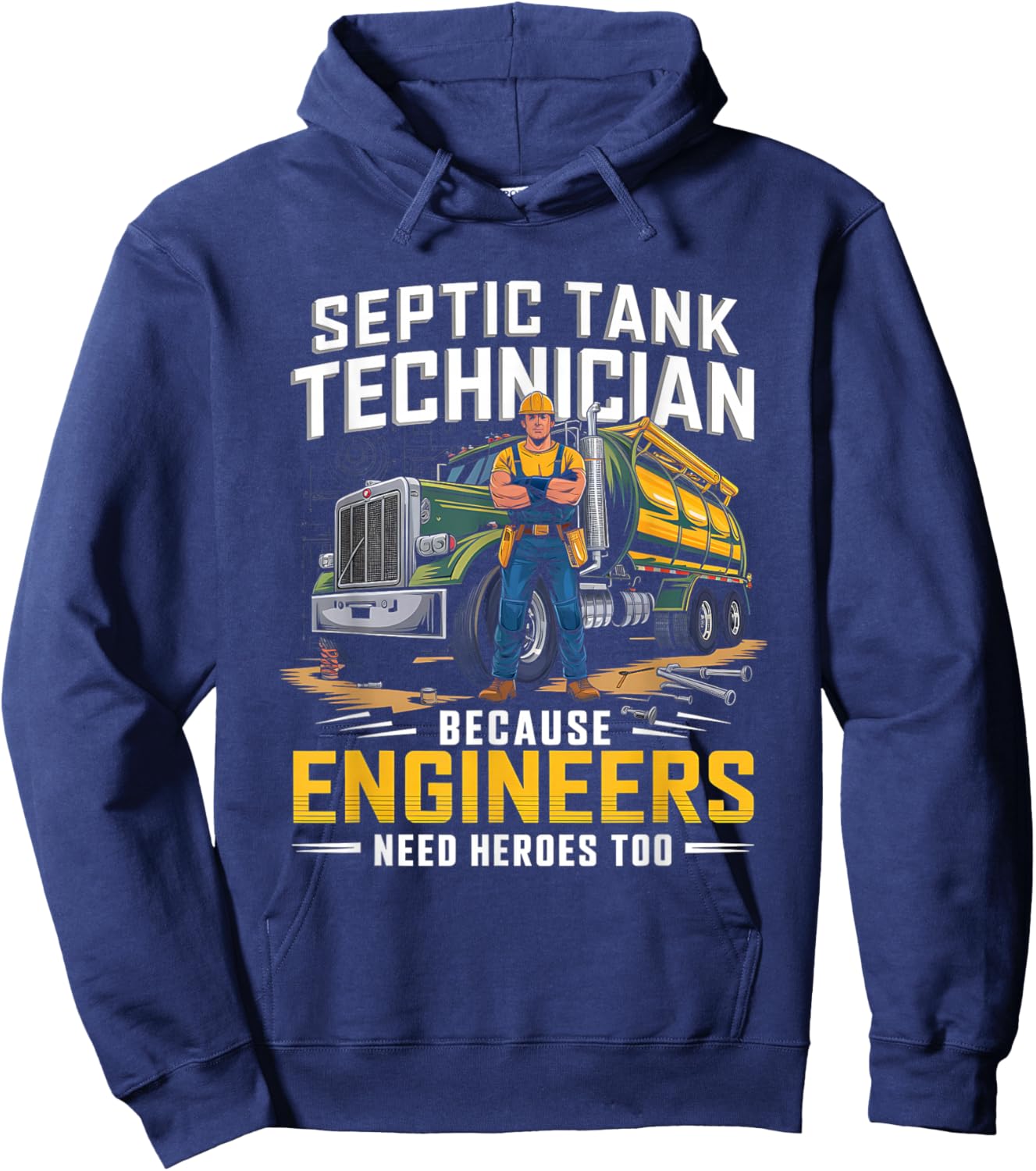 Septic Tank Technician Engineers Need Heroes Septic Tank Hoodie - Hoodie | Navy