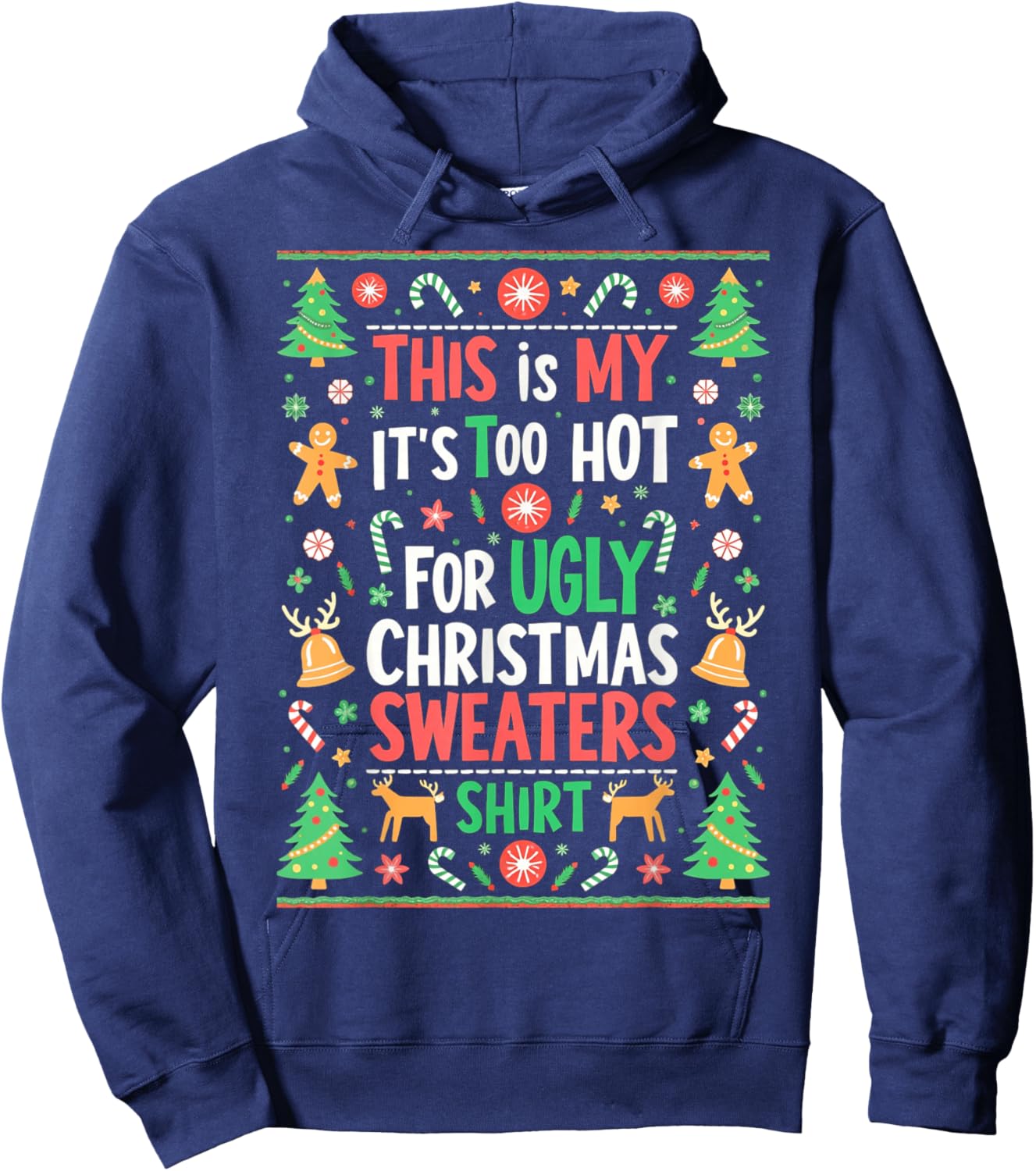 Funny Its Too Hot For Ugly Christmas Sweaters Xmas Pajamas Hoodie - Hoodie | Navy