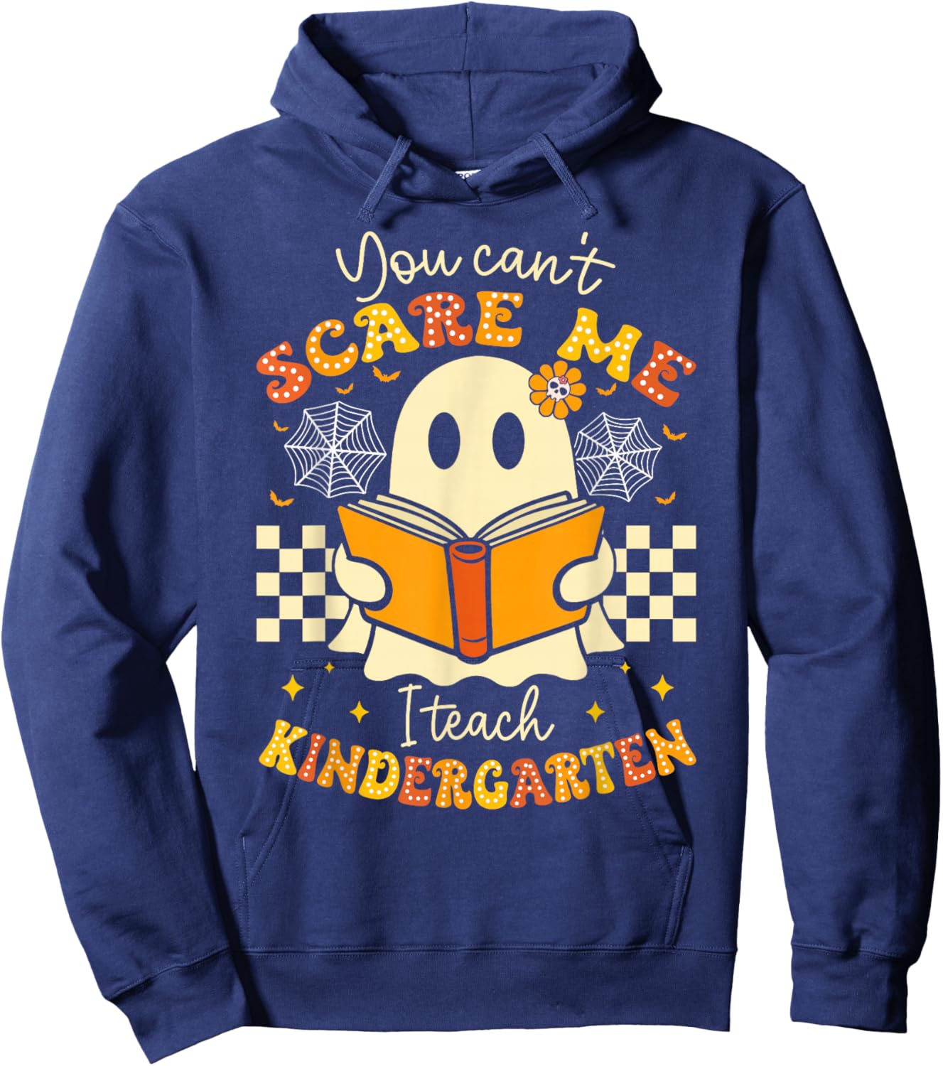 You Can't Scare Me I Teach Kindergarten Teacher Halloween Hoodie - Hoodie | Navy