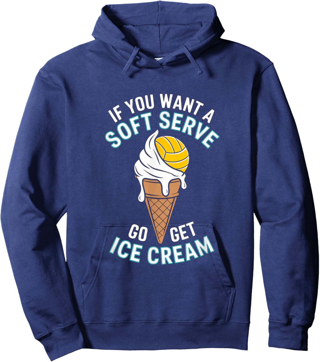 If You Want A Soft Serve Go Get Ice Cream Girls Volleyball Hoodie - Hoodie | Navy