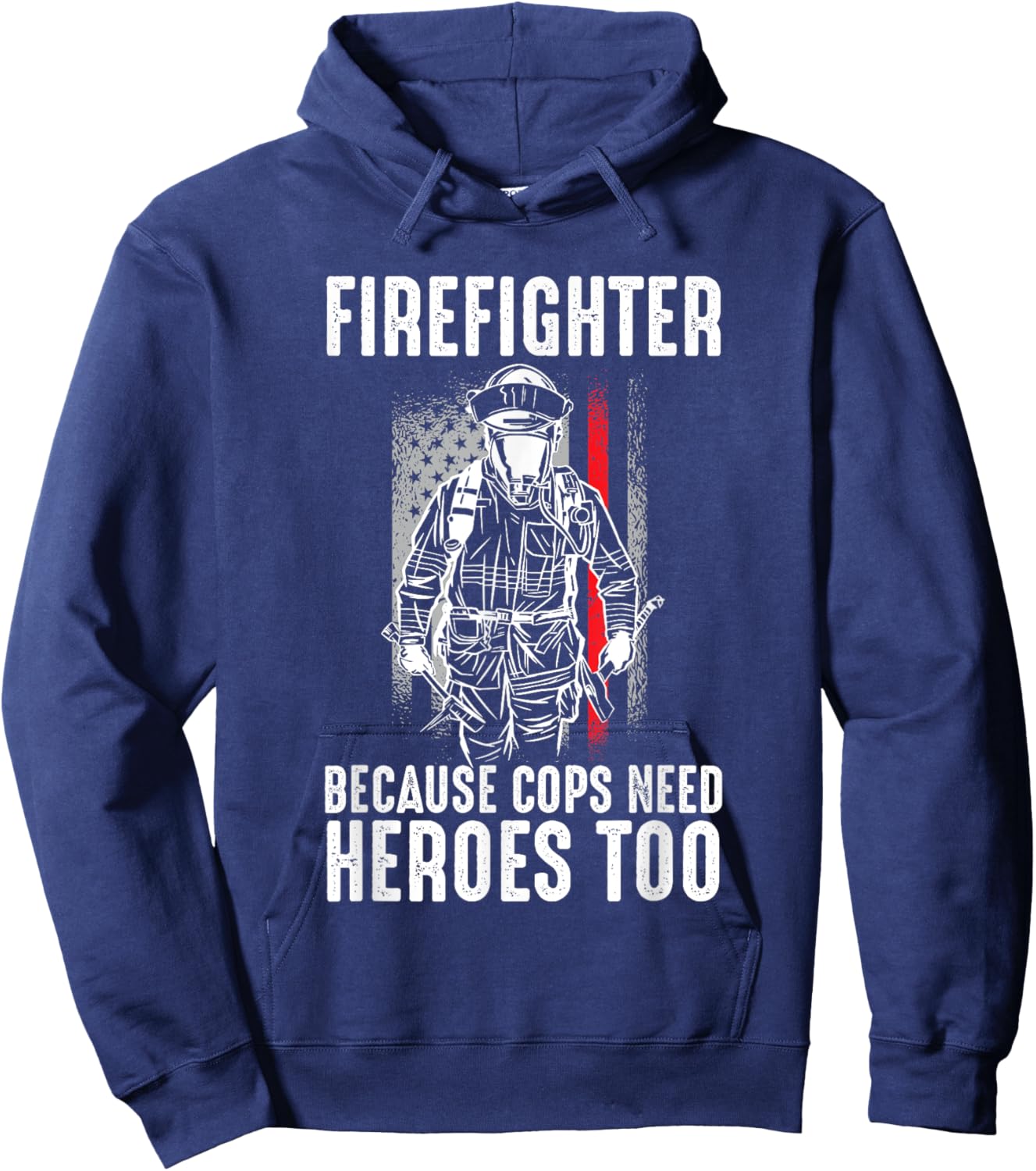 Firefighter Because Cops Need Heroes Too Shirt American Flag Hoodie - Hoodie | Navy