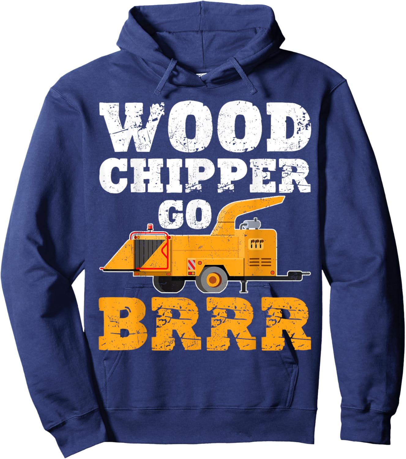 Wood Chipper Go BRRR Shirt Funny Logging Humor Hoodie - Hoodie | Navy