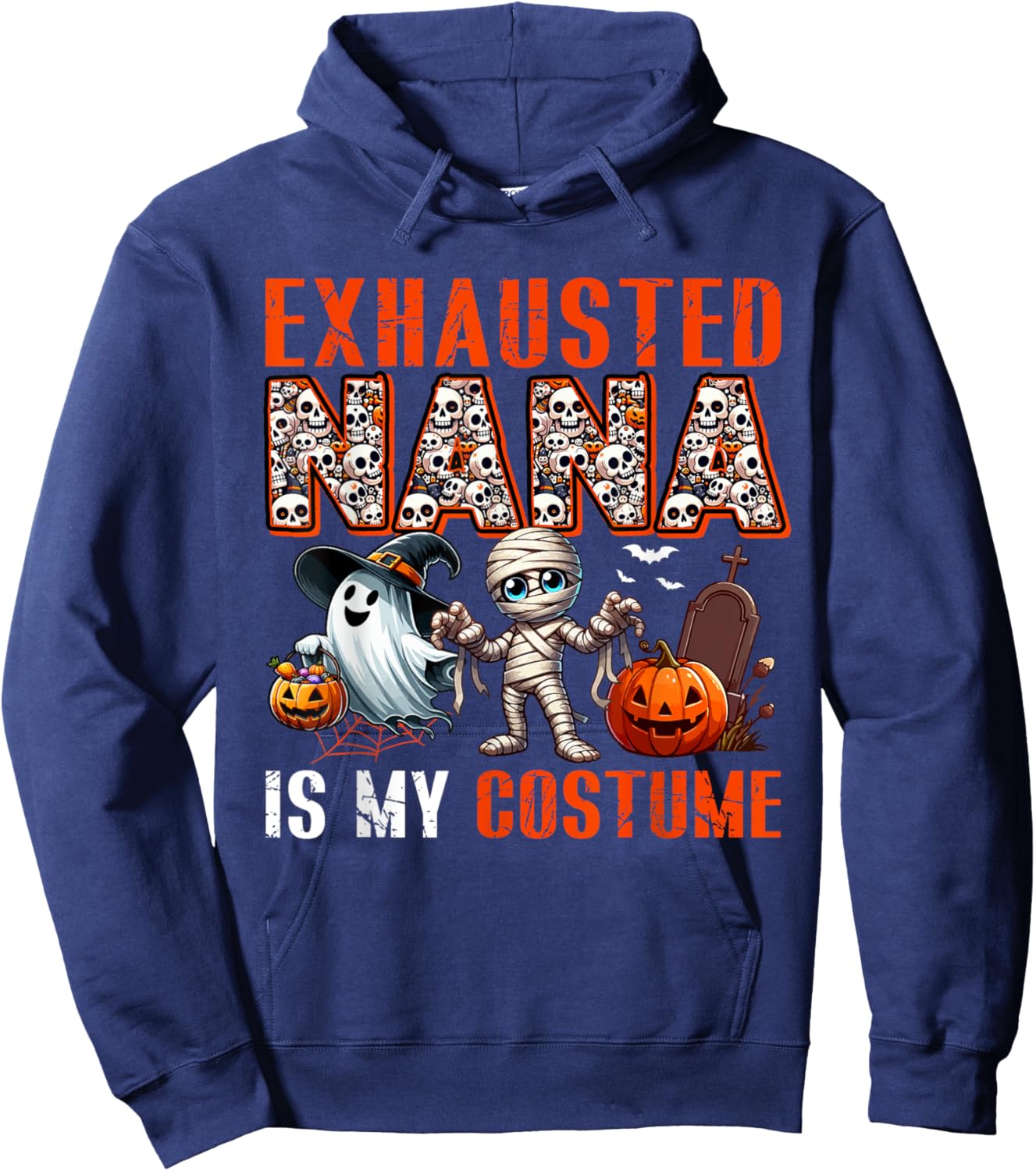 Exhausted Nana Is My Costume Halloween Boo Ghost Mummy Hoodie - Hoodie | Navy