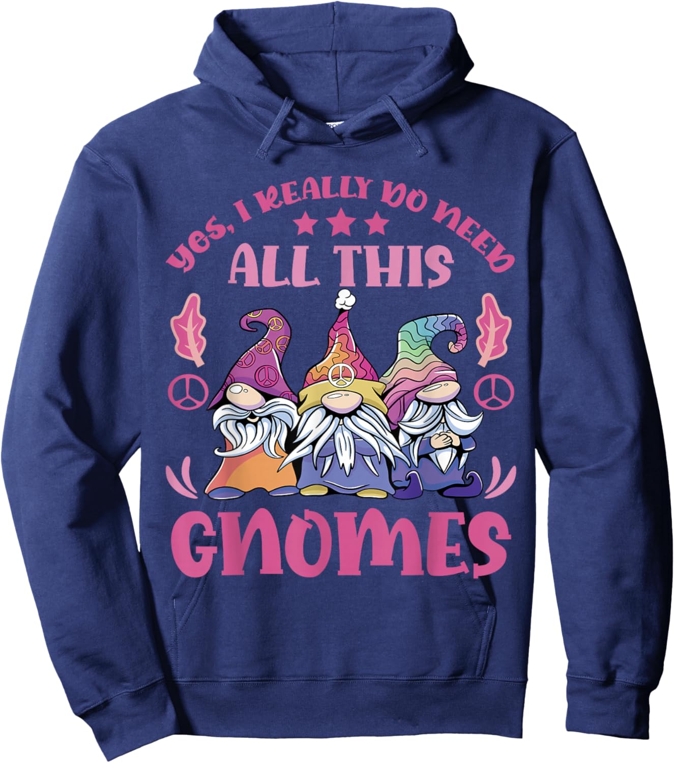 I Really Do Need All This Gnomes Garden Gnome Hoodie - Hoodie | Navy