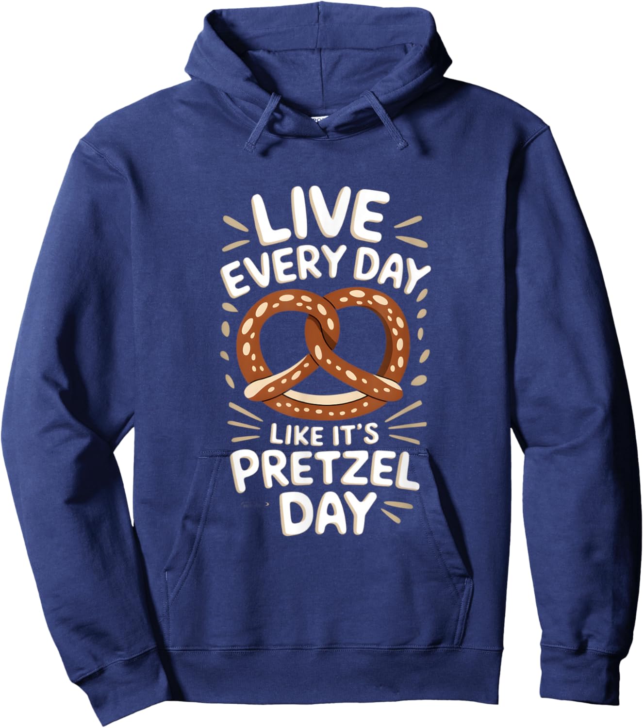 Live Every Day Like Pretzel Day Funny Pretzel Graphic Hoodie - Hoodie | Navy
