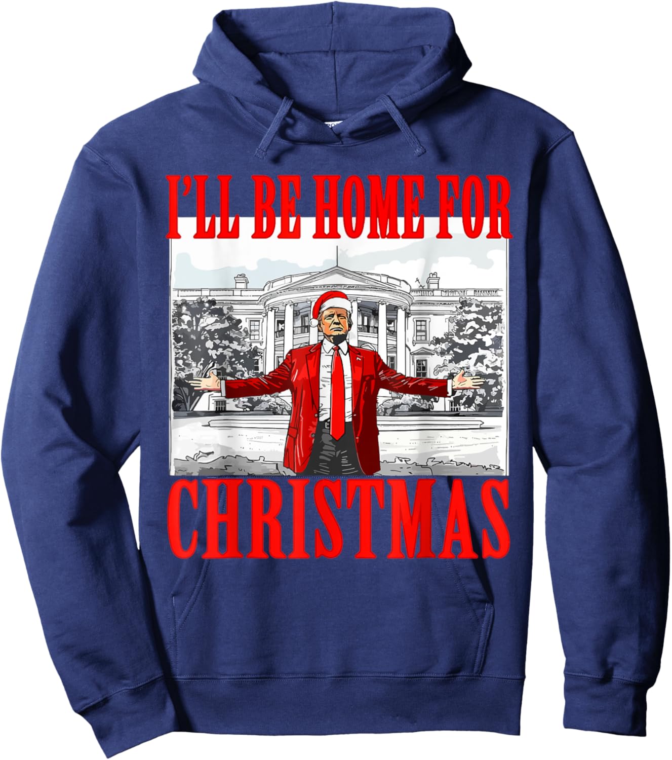 I'll Be Home for Christmas Trump Xmas Funny Election 2024 Hoodie - Hoodie | Navy
