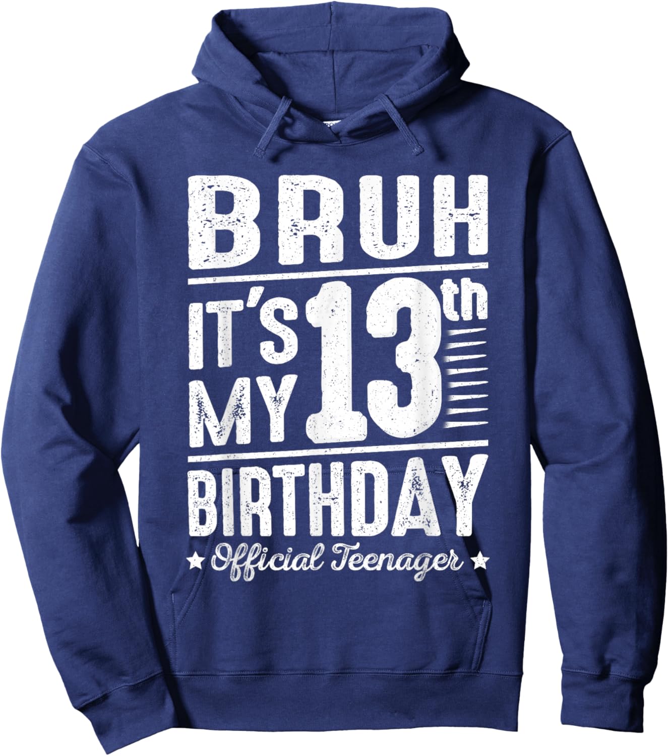Bruh It's My 13th Birthday Official Teenager Funny 13 Yr Old Hoodie - Hoodie | Navy