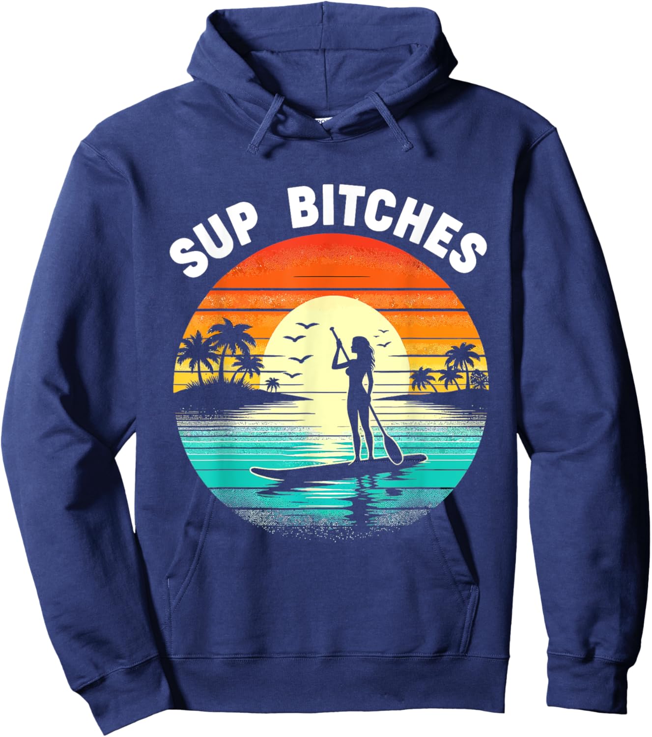 SUP Bitches Paddleboard Paddle Board Boarding Girls Women Hoodie - Hoodie | Navy