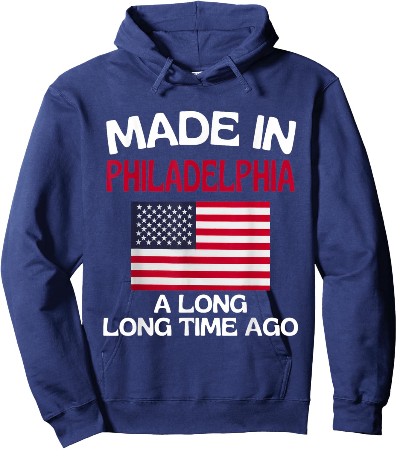 Made In Philadelphia A Long Time Ago Funny Philadelphia Hoodie - Hoodie | Navy