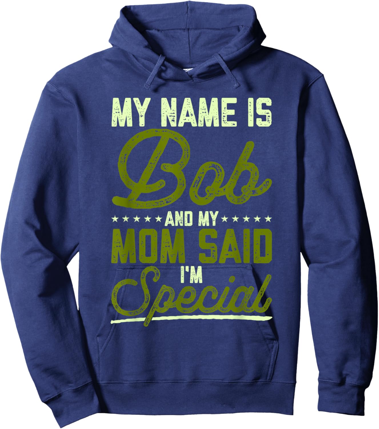 Funny Bob Robert My Name Is Bob And My Mom Said I'm Special Hoodie - Hoodie | Navy