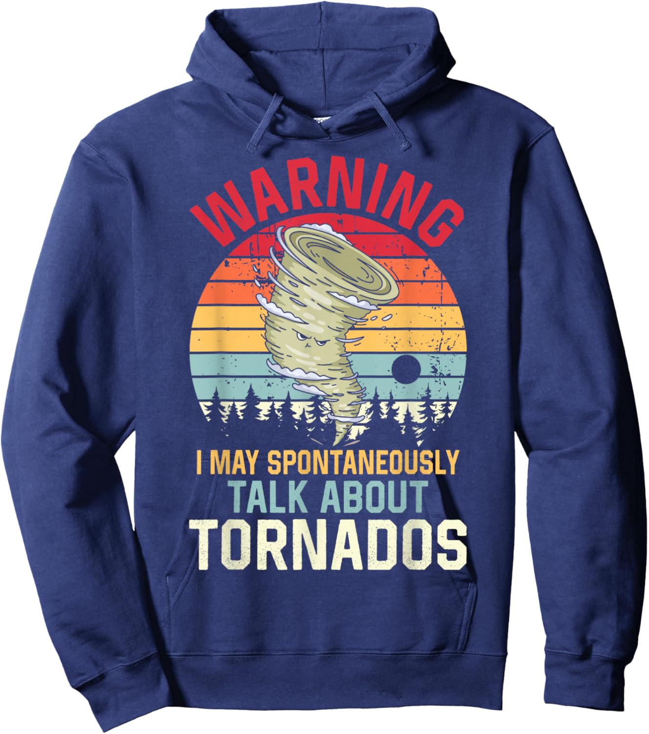 Warning I may Spontaneously Talk about Tornadoes Meteorology Hoodie - Hoodie | Navy
