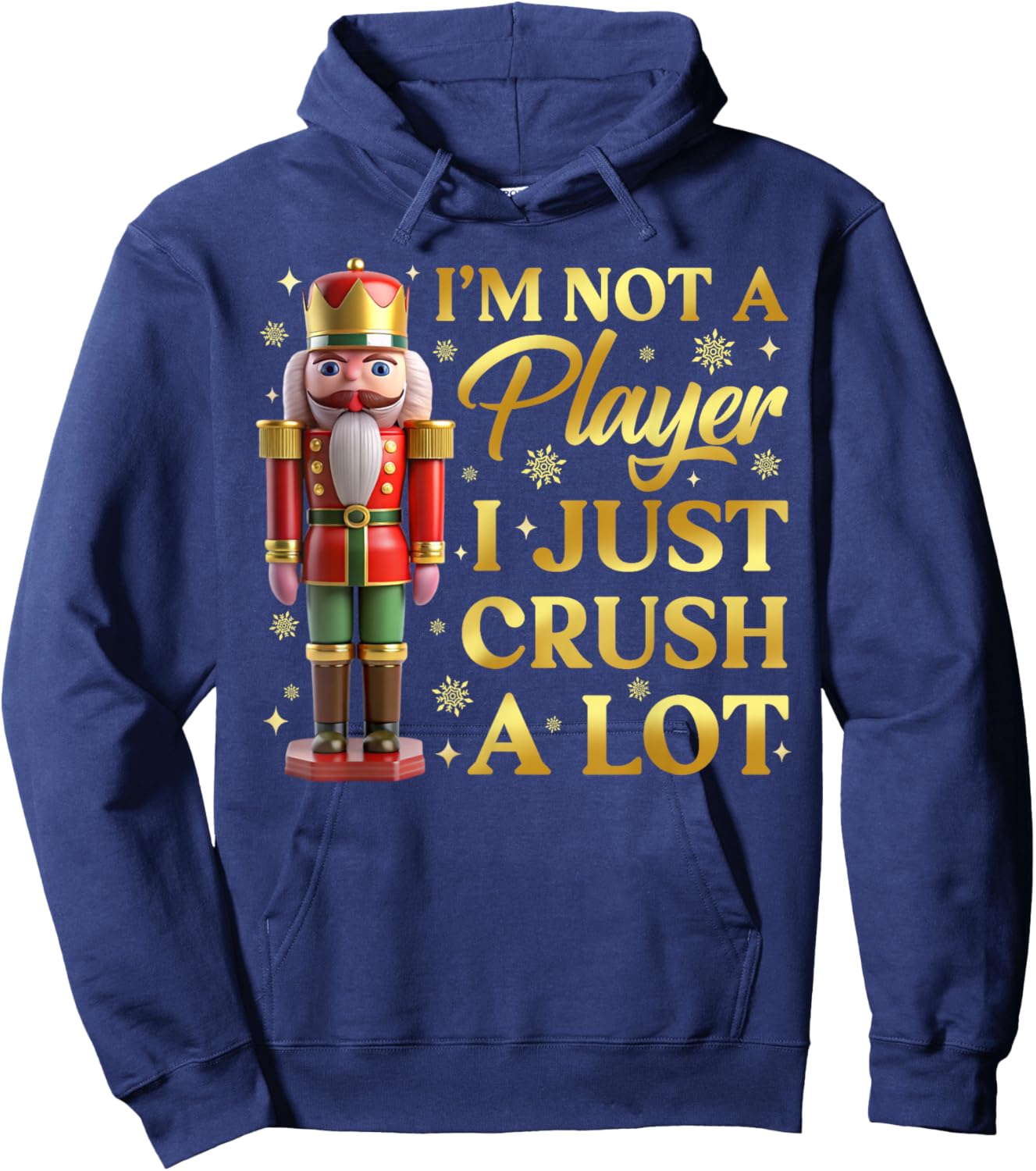 I'm Not A Player I Just Crush A Lot Colorful Nutcracker Hoodie - Hoodie | Navy