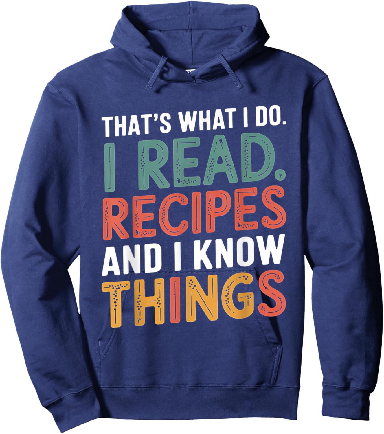 That What I Do I Read Recipes And I Know Things Book Reader Hoodie - Hoodie | Navy