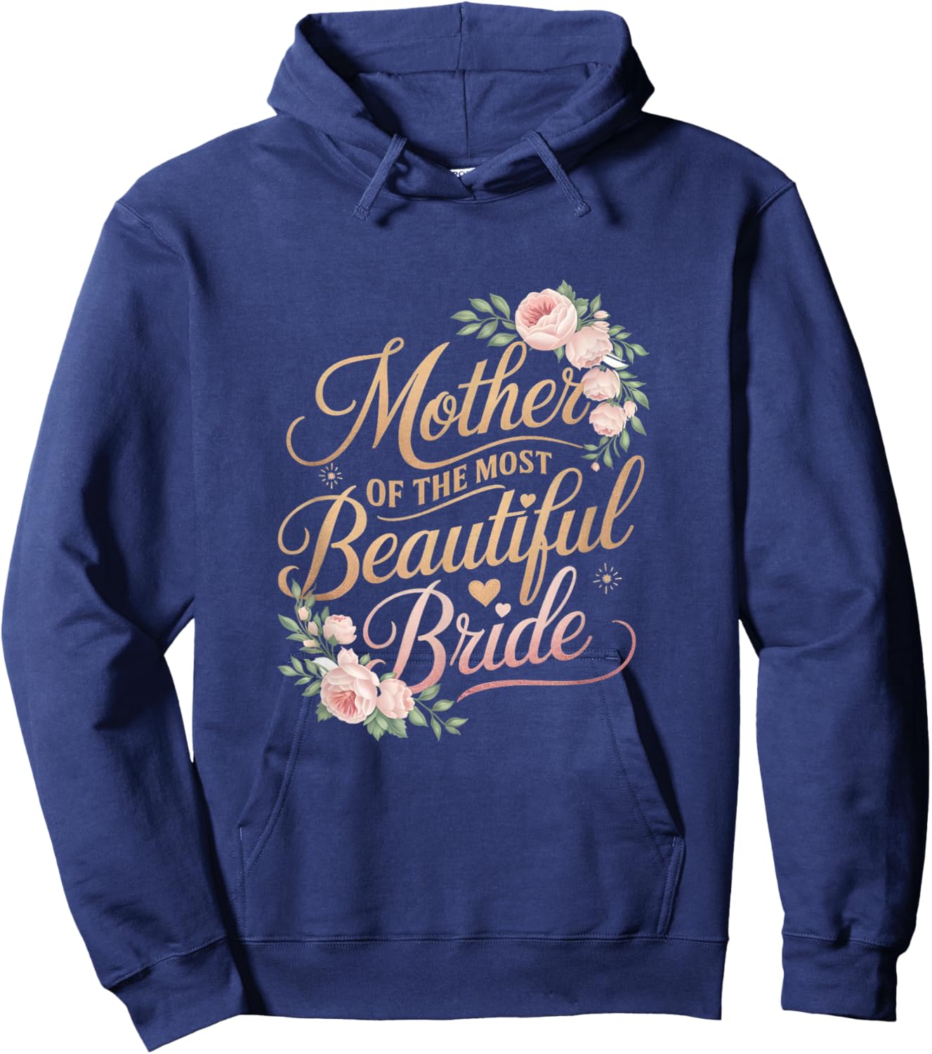 Mother of The Most Beautiful Bride, Wedding Bridal Shower Hoodie - Hoodie | Navy