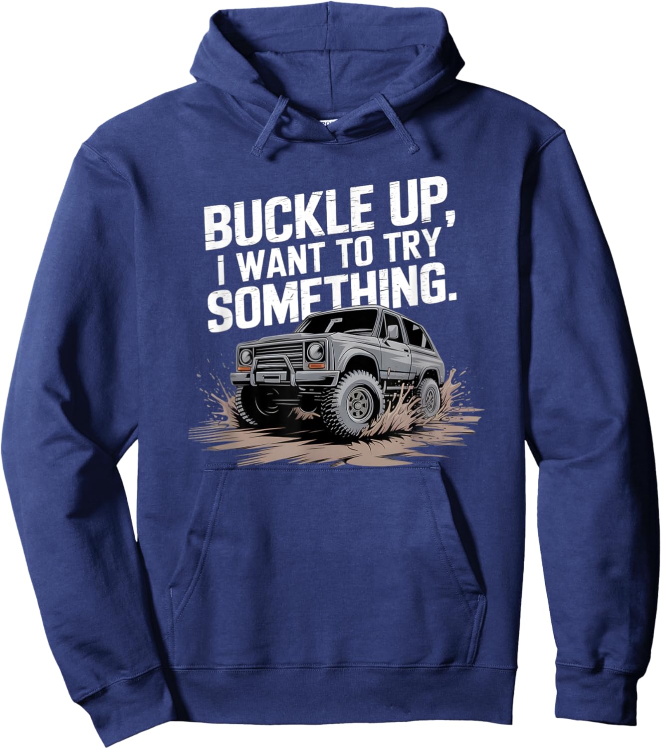 Buckle Up I want to try something Offroad Hoodie - Hoodie | Navy