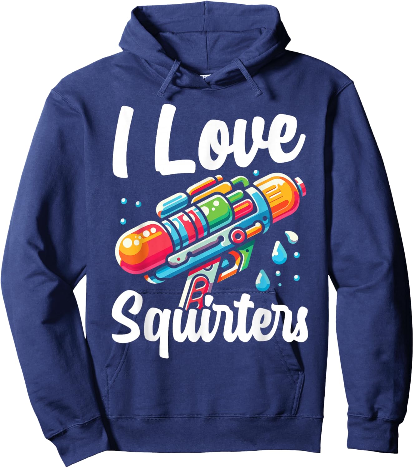 I Love Squirters Water Gun Fun Meme Joke Humor Hoodie - Hoodie | Navy