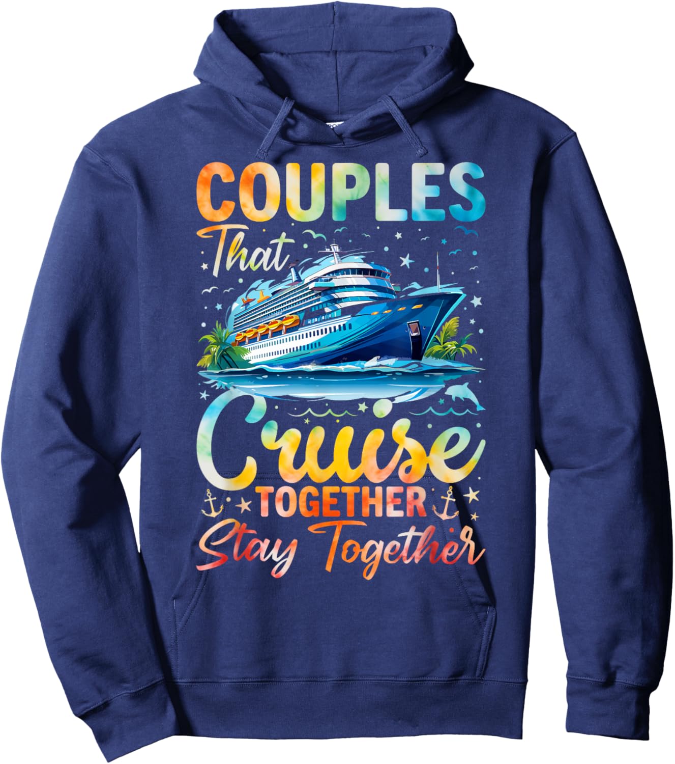Couples That Cruise Together Stay Together Couples Cruising Hoodie - Hoodie | Navy