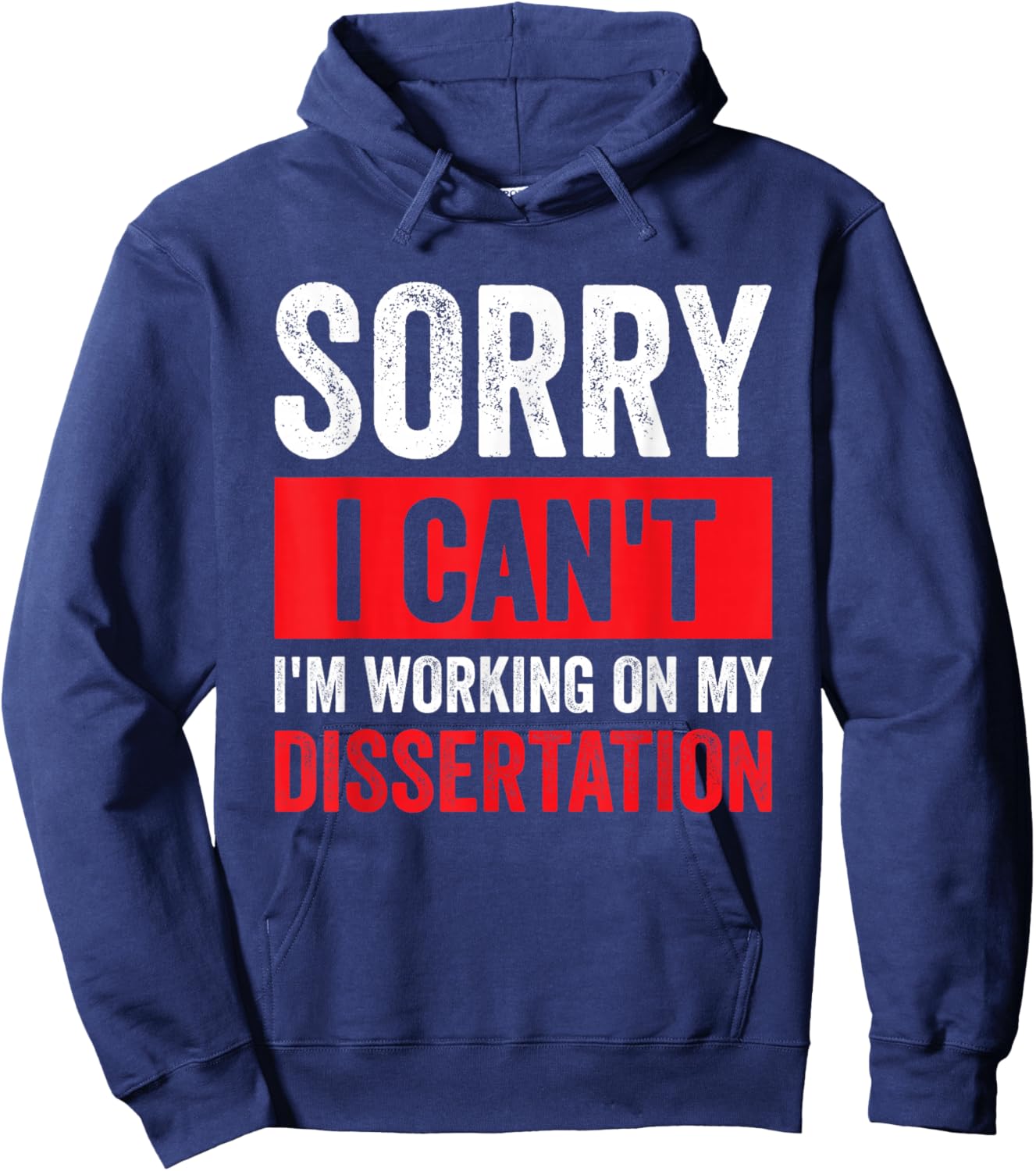 Sorry I Can't I'm Working On My Dissertation Hoodie - Hoodie | Navy
