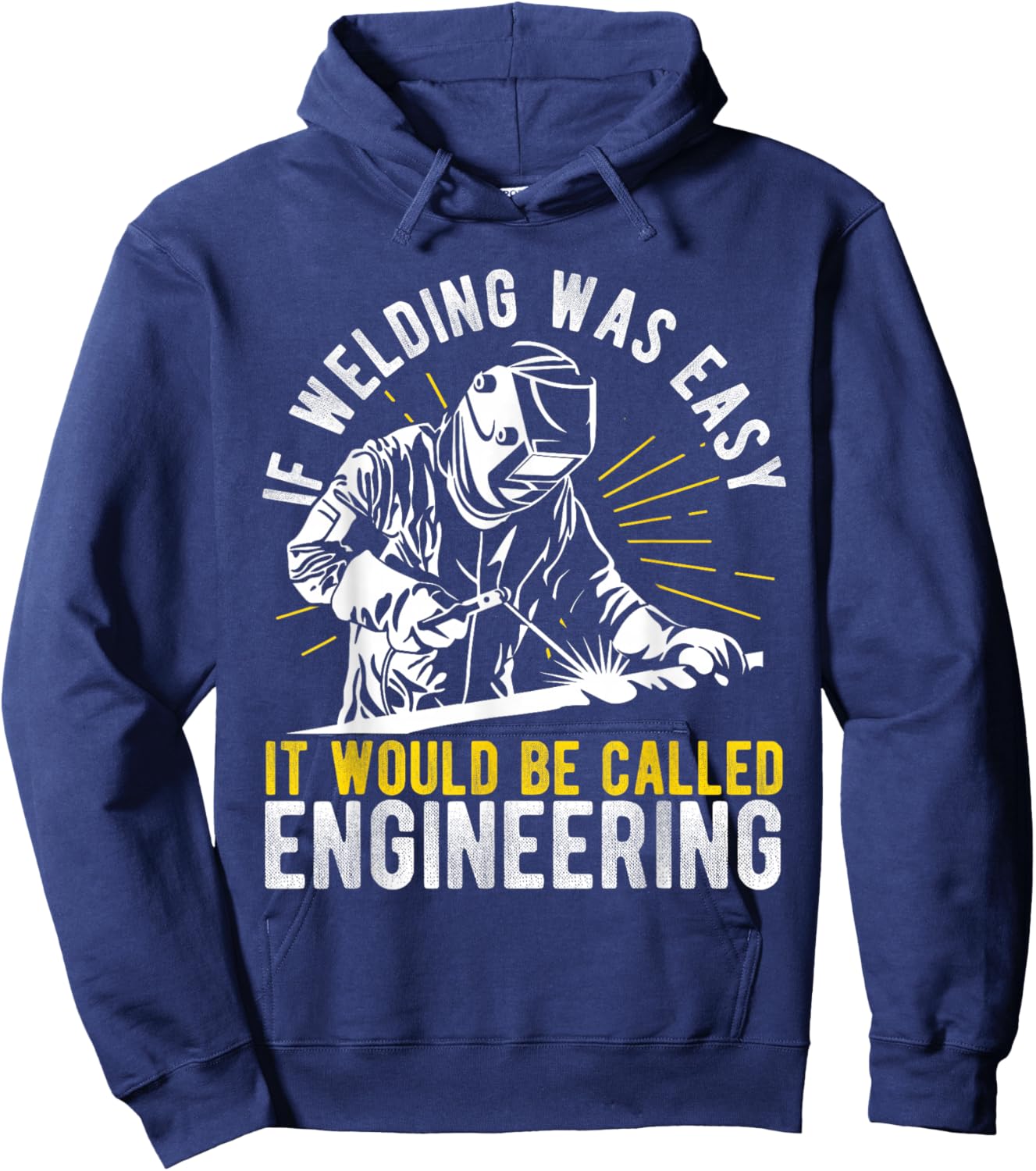 If Welding Was Easy it Would Be Called Engineering Hoodie - Hoodie | Navy
