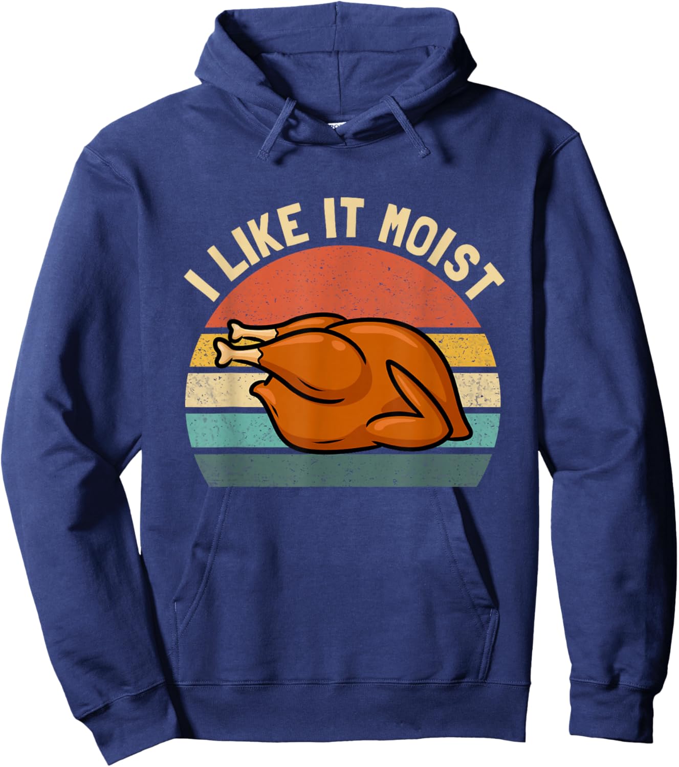 I Like it Moist Thanksgiving Costume Turkey Men Women Kids Hoodie - Hoodie | Navy
