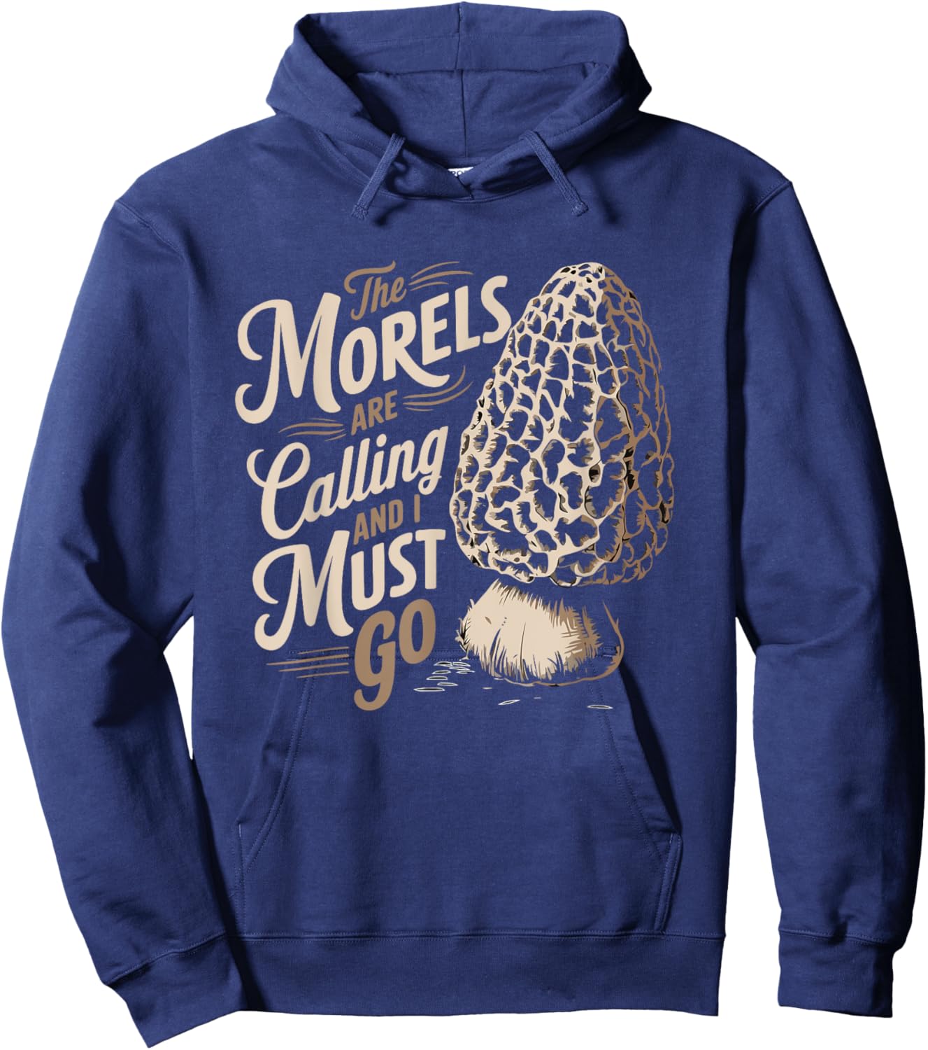 Morel Hunting The Morels Are Calling And I Must Go Forager Hoodie - Hoodie | Navy