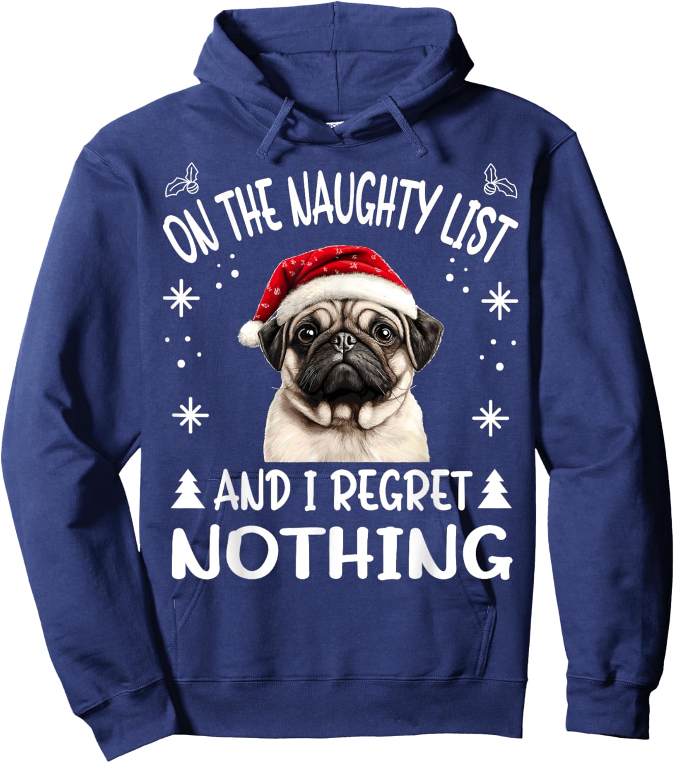 Cute PugPuggy dog Dog Christmas On The Naughty List and I Hoodie - Hoodie | Navy