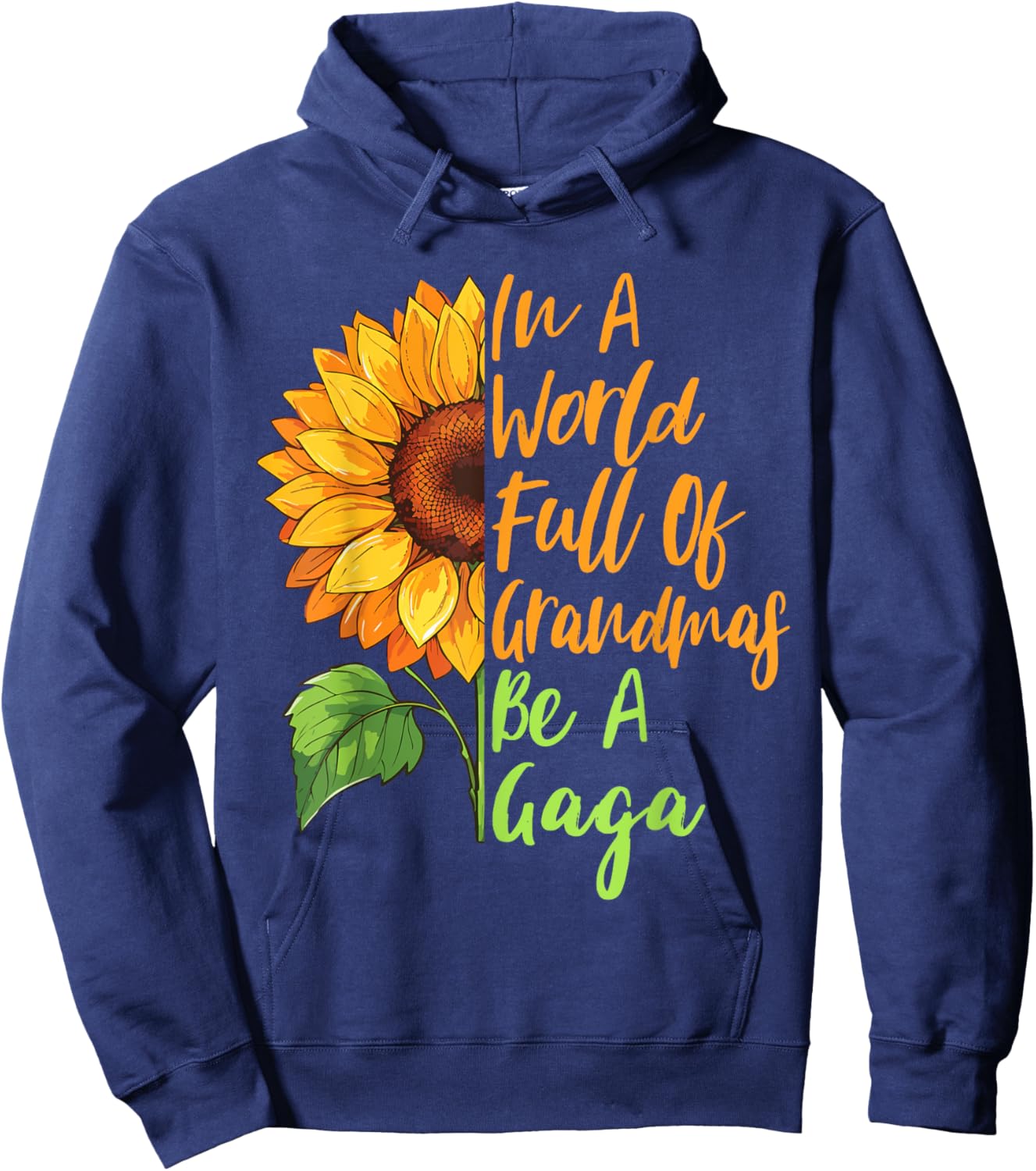 In A World Full Of Grandmas Be A Gaga Funny Grandma Quote Hoodie - Hoodie | Navy