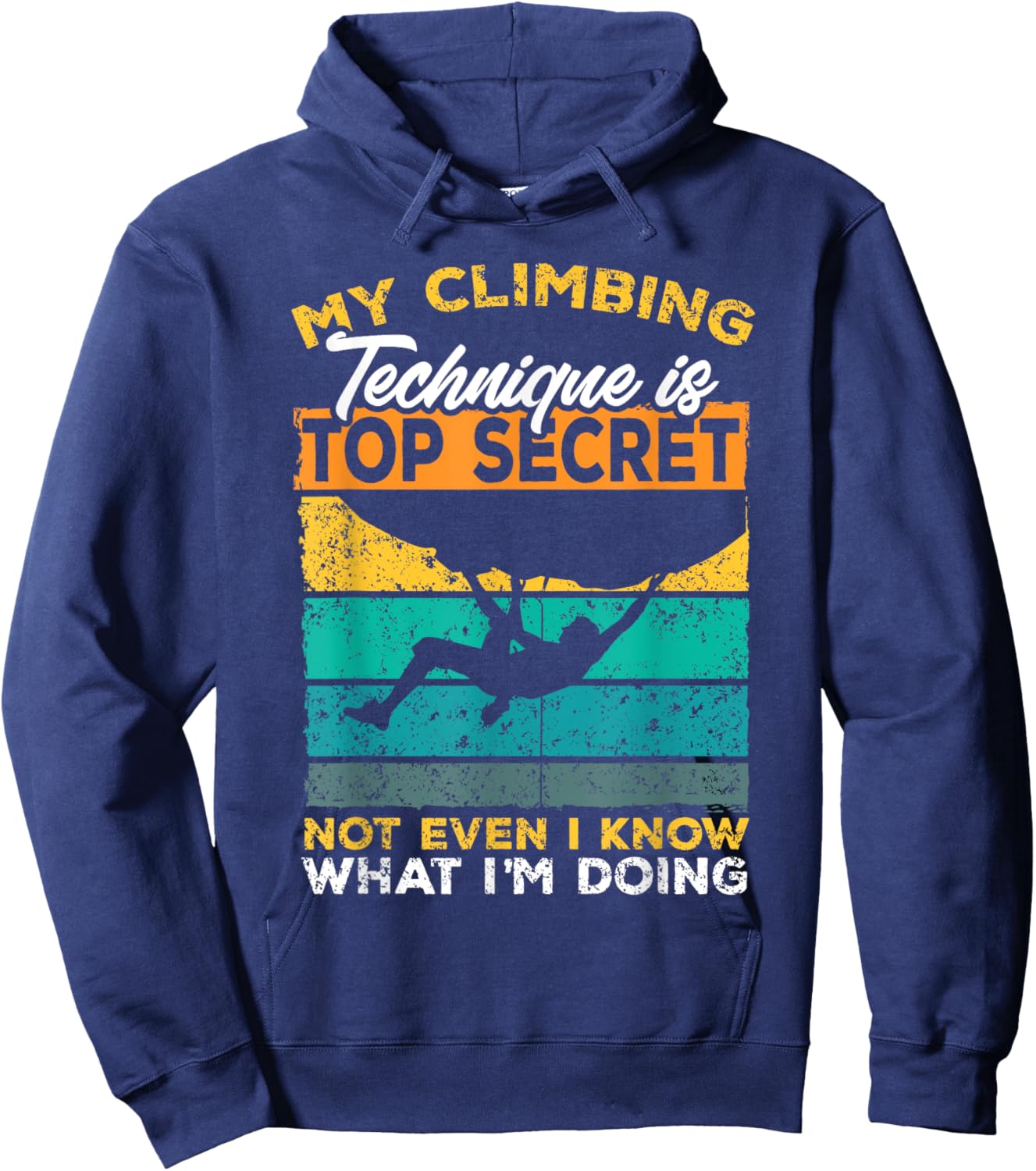 My Climbing Technique Is Top Secret Climber Bouldering Hoodie - Hoodie | Navy
