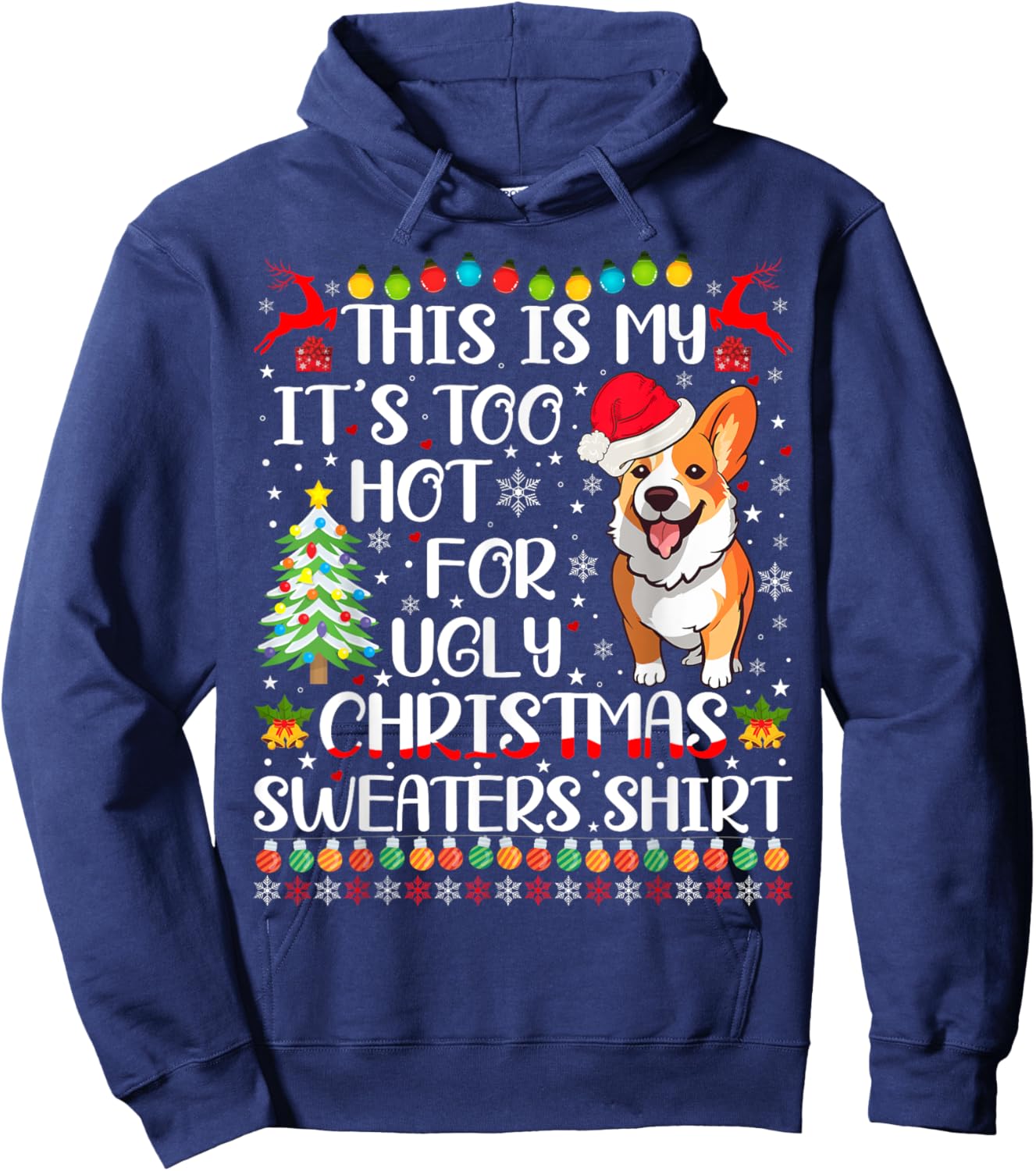 It's Too Hot For Ugly Christmas Sweaters Corgi Dog Men Women Kids Hoodie - Hoodie | Navy