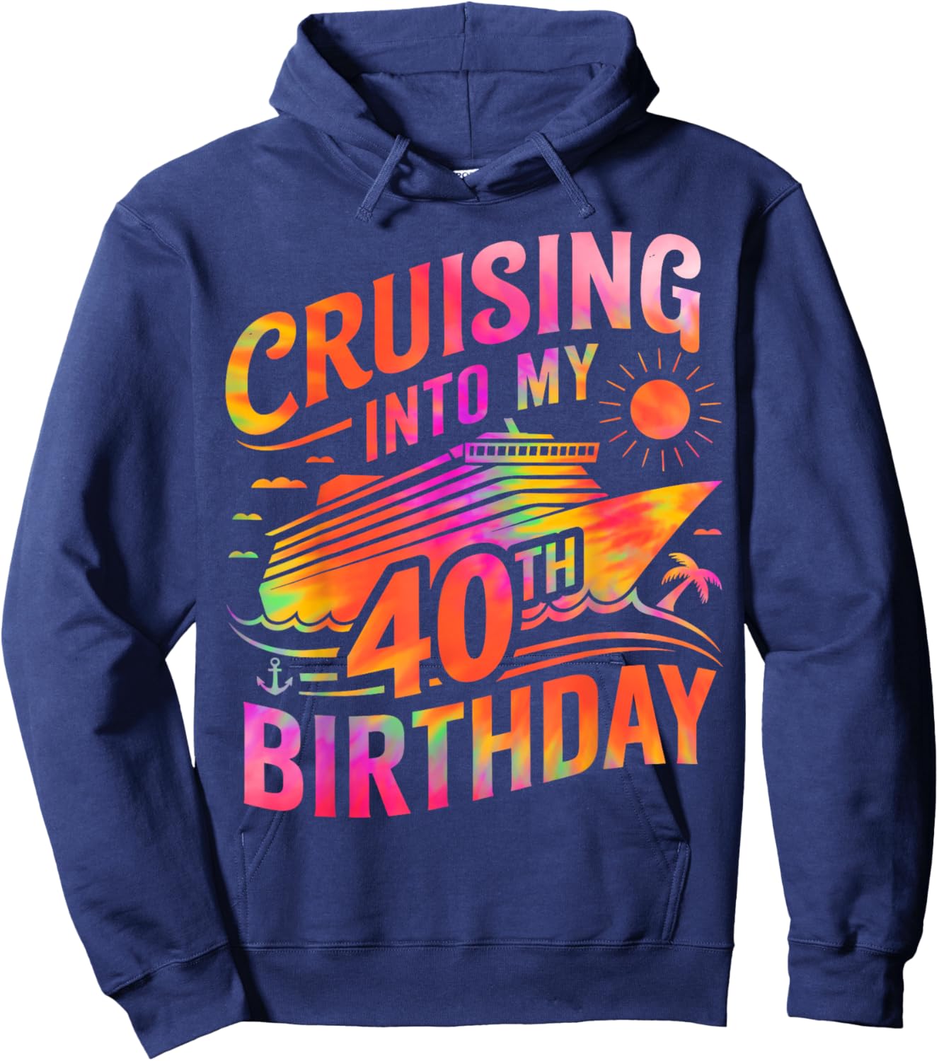 Cruising Into My 40th Birthday 40 Year Old Birthday Cruise Hoodie - Hoodie | Navy