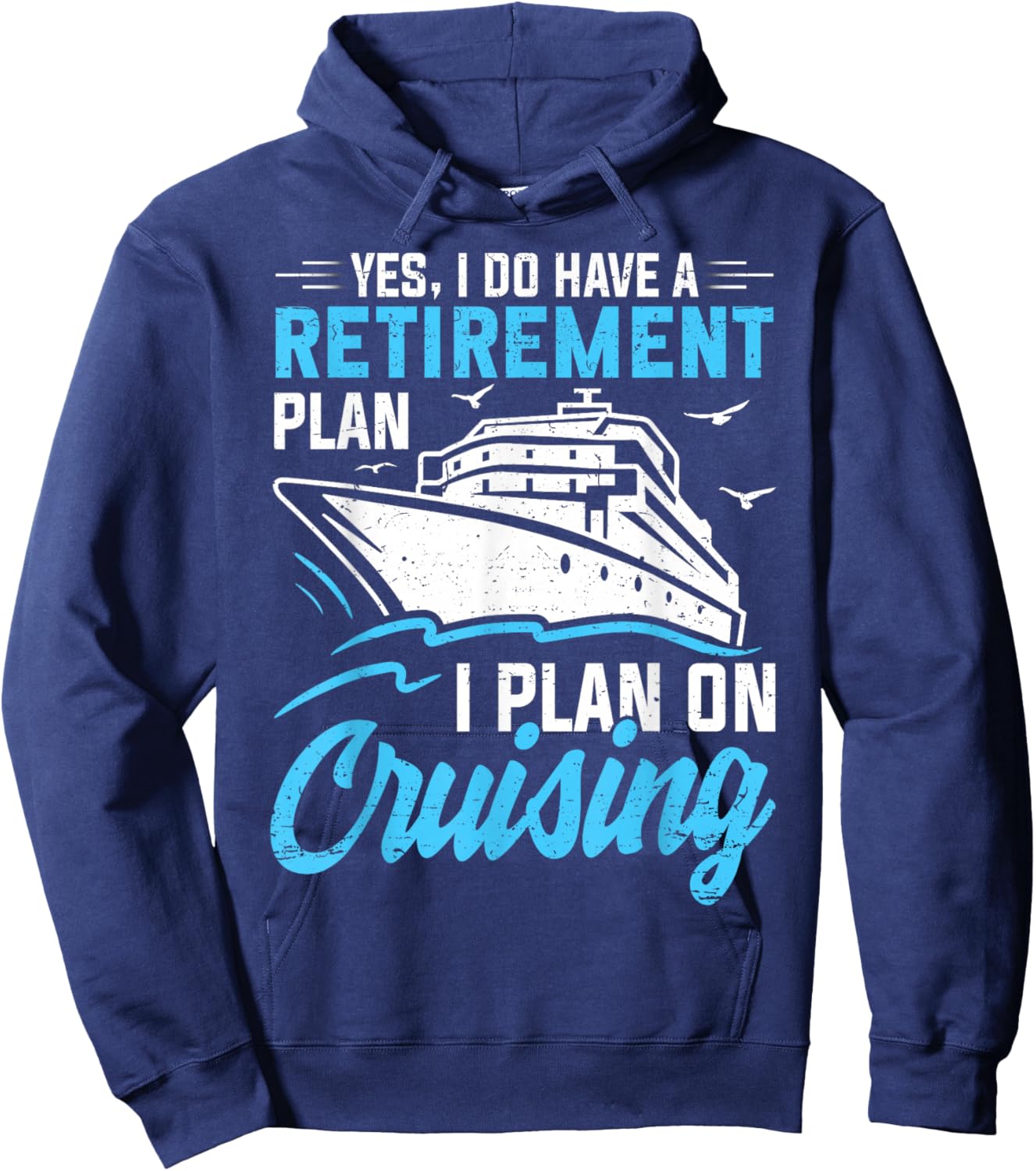 Yes I Do Have A Retirement Plan Cruising Retired Men Women Hoodie - Hoodie | Navy