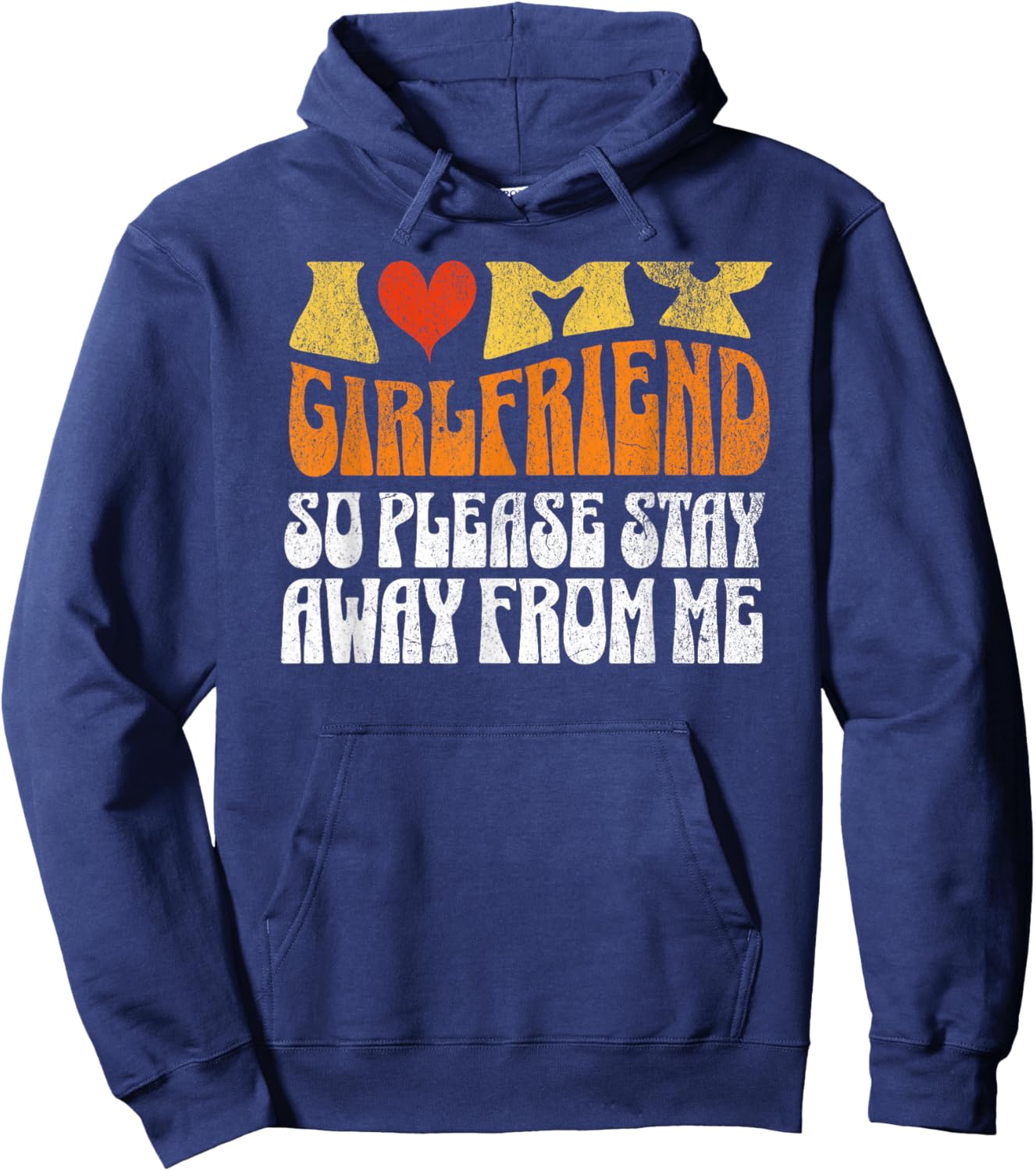 I Love My Girlfriend So Stay Away T Shirt I Love My Gf Hoodie - Hoodie | Navy
