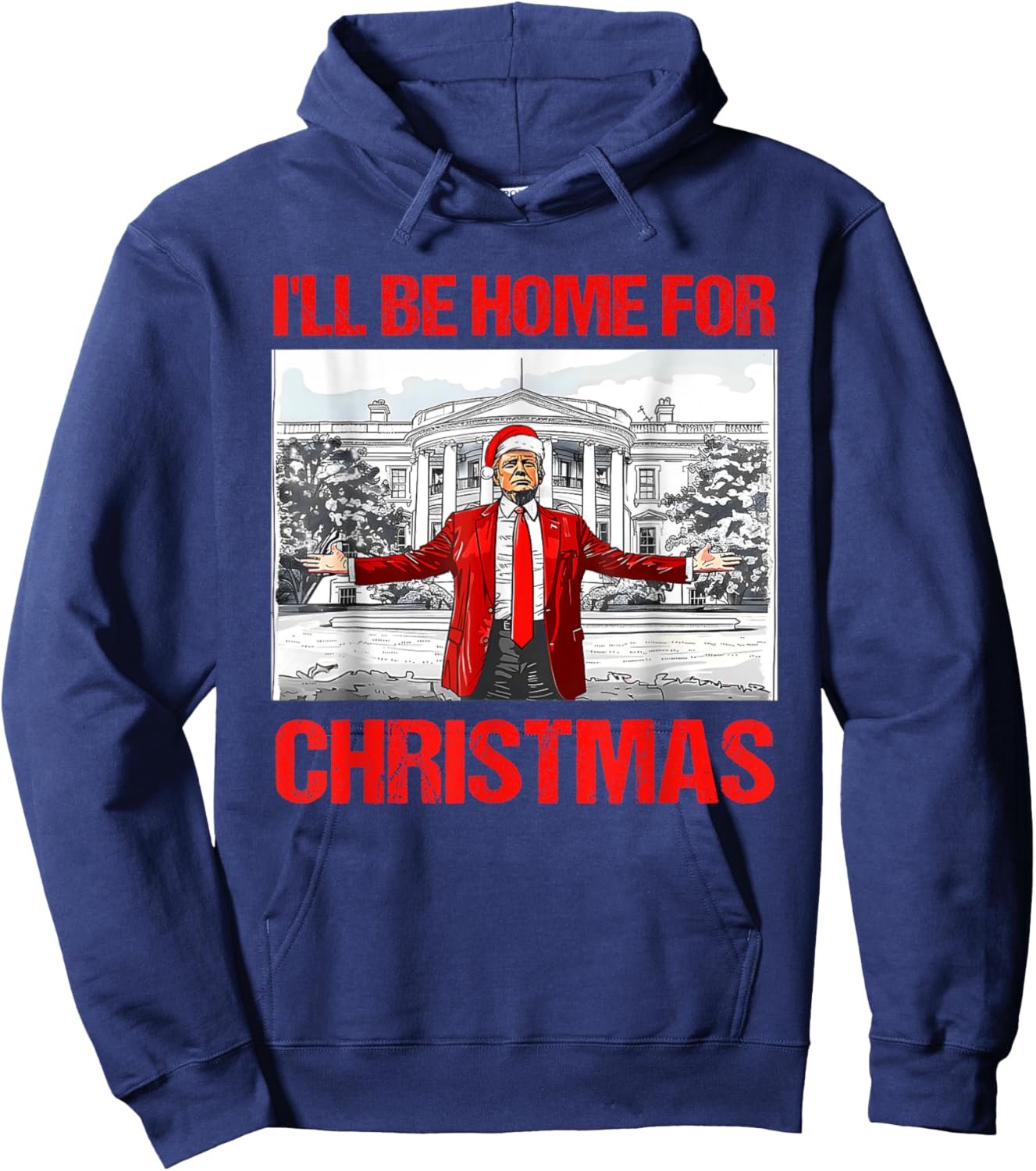 I'll Be Home For Christmas Santa Funny Trump Xmas Pajamas Hoodie - Hoodie | Navy