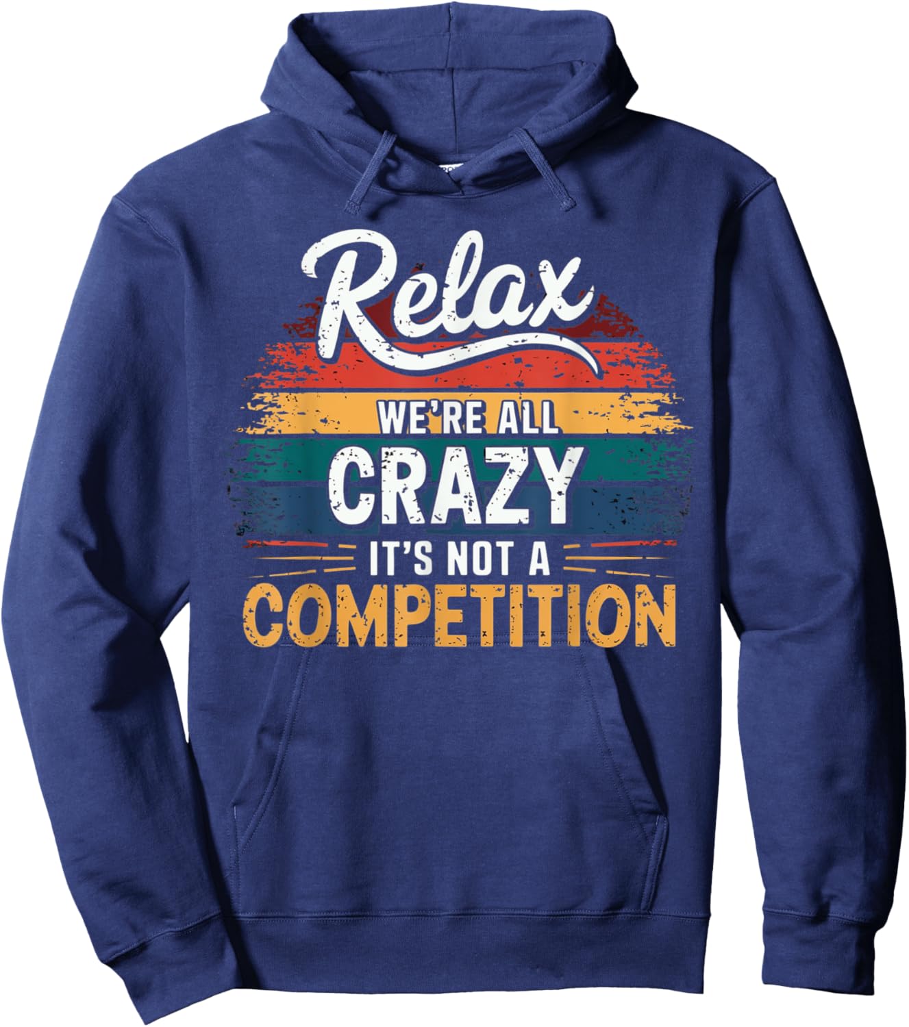 Relax We're all Crazy Here It's not a Competition Vintage Hoodie - Hoodie | Navy