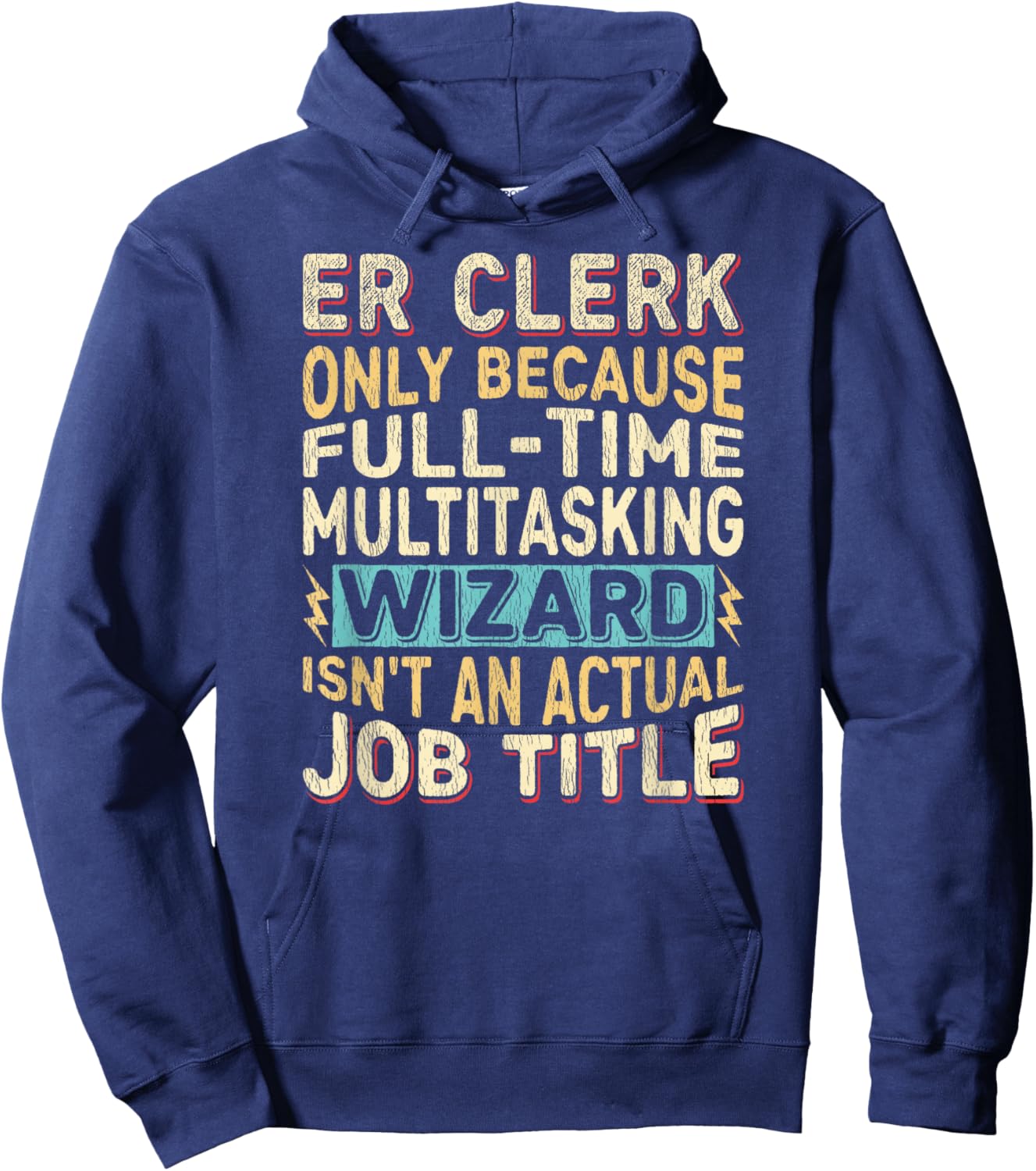 Wizard Job Title Quote - Funny ER Clerk Hoodie - Hoodie | Navy