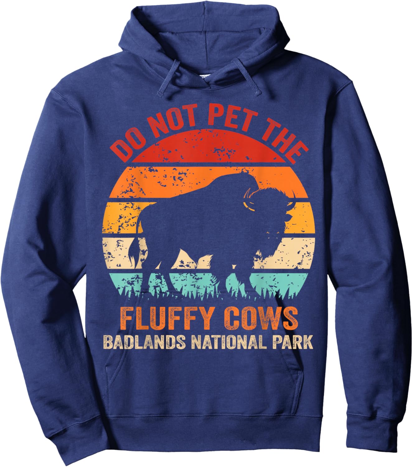 Funny Do Not Pet The Fluffy Cows Badlands National Park Hoodie - Hoodie | Navy