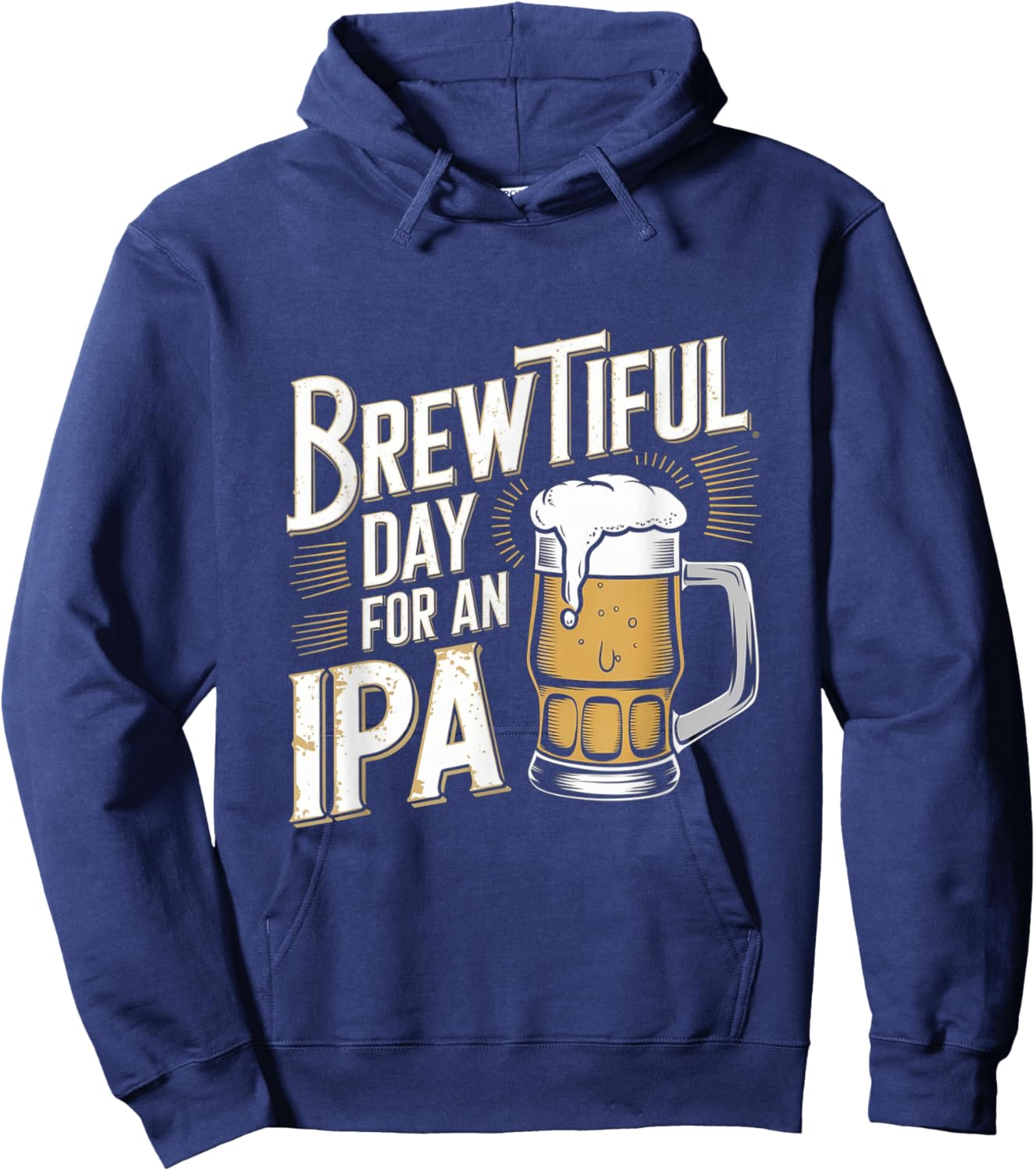 Brewtiful Day For An IPA - Funny IPA Beer Drinking Hoodie - Hoodie | Navy