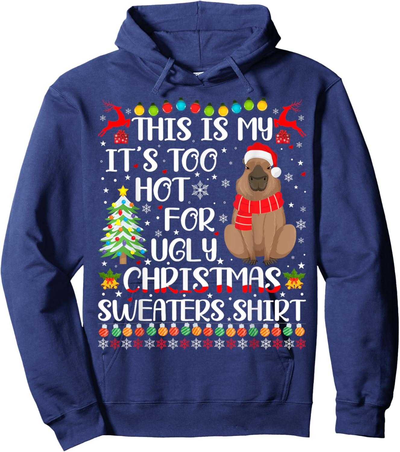 It's Too Hot For Ugly Christmas Sweaters Capybara Lover Hoodie - Hoodie | Navy