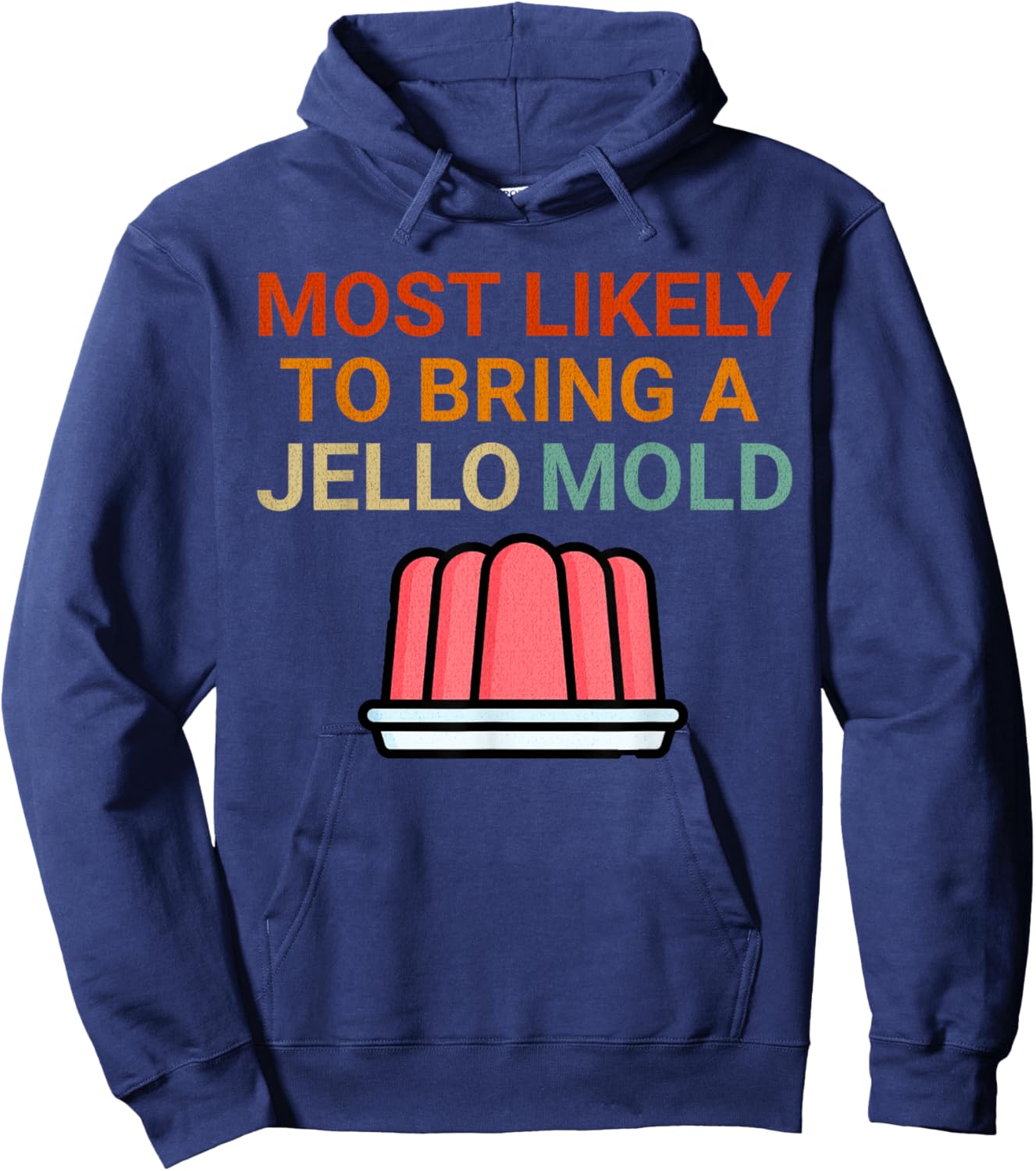 Most Likely To Bring A Jello Mold Funny Food Thanksgiving Hoodie - Hoodie | Navy